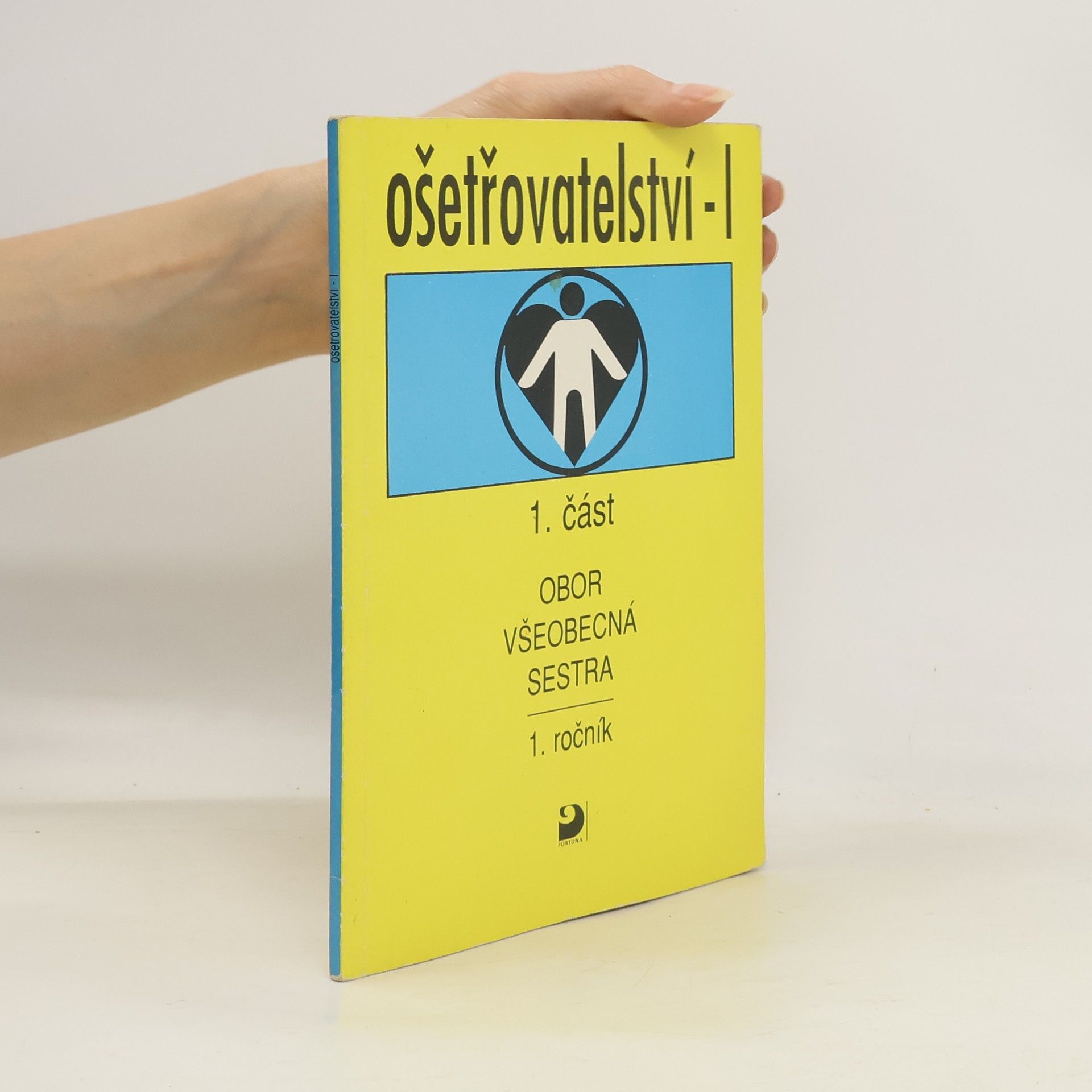 Jaroslava Vučková Ošetřovatelství I. -1. část : Obor všeobecná sestra