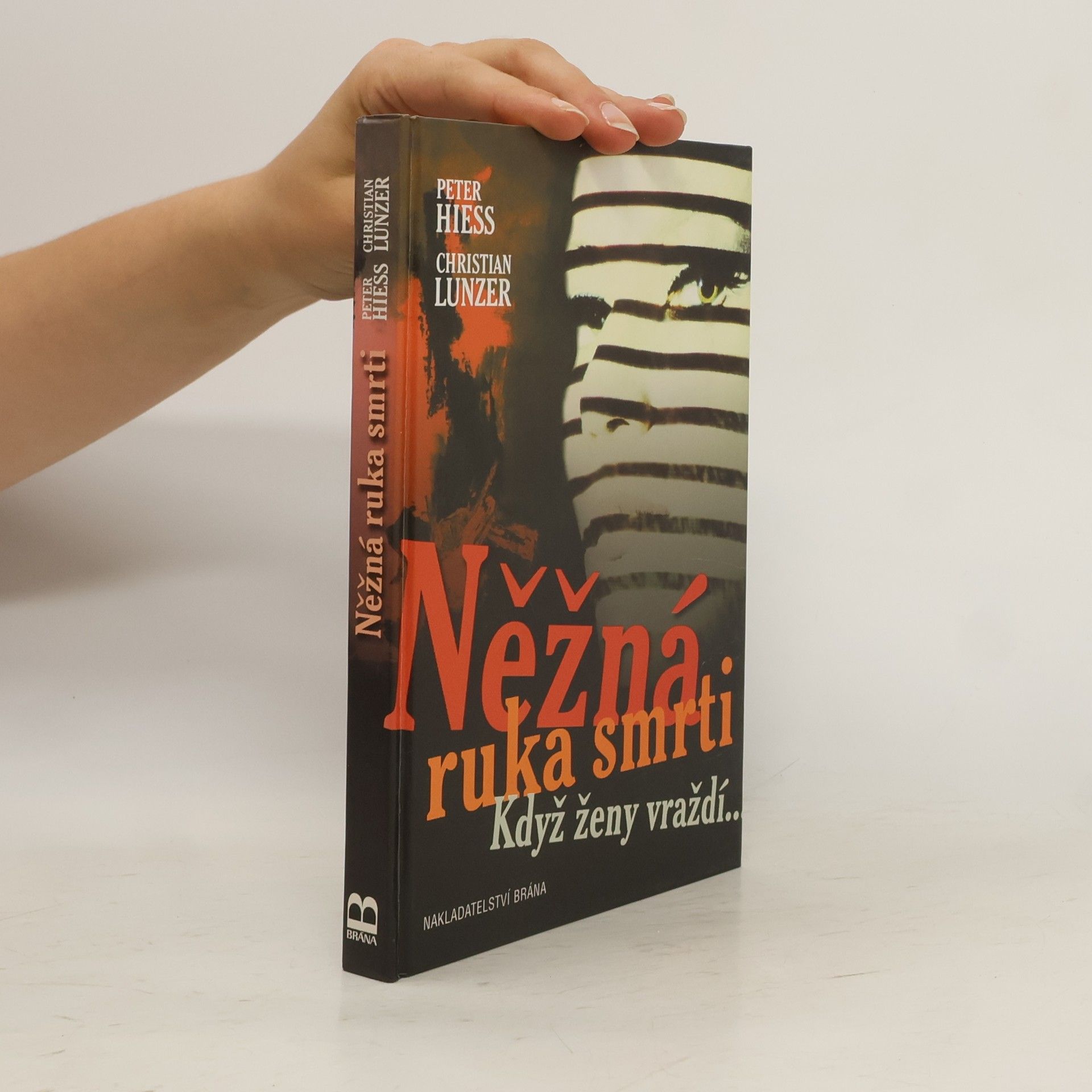 Peter Hiess Něžná ruka smrti: Když ženy vraždí-