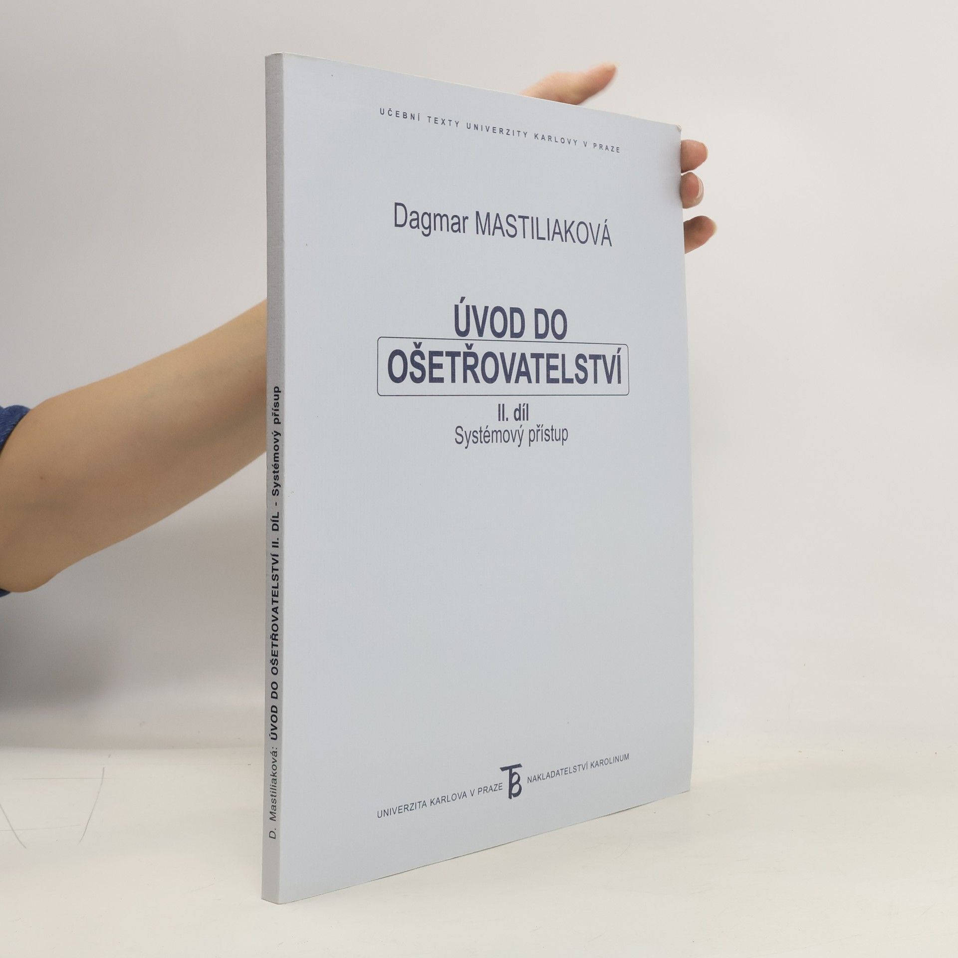 Dagmar Mastiliaková Úvod do ošetřovatelství : systémový přístup. II. díl