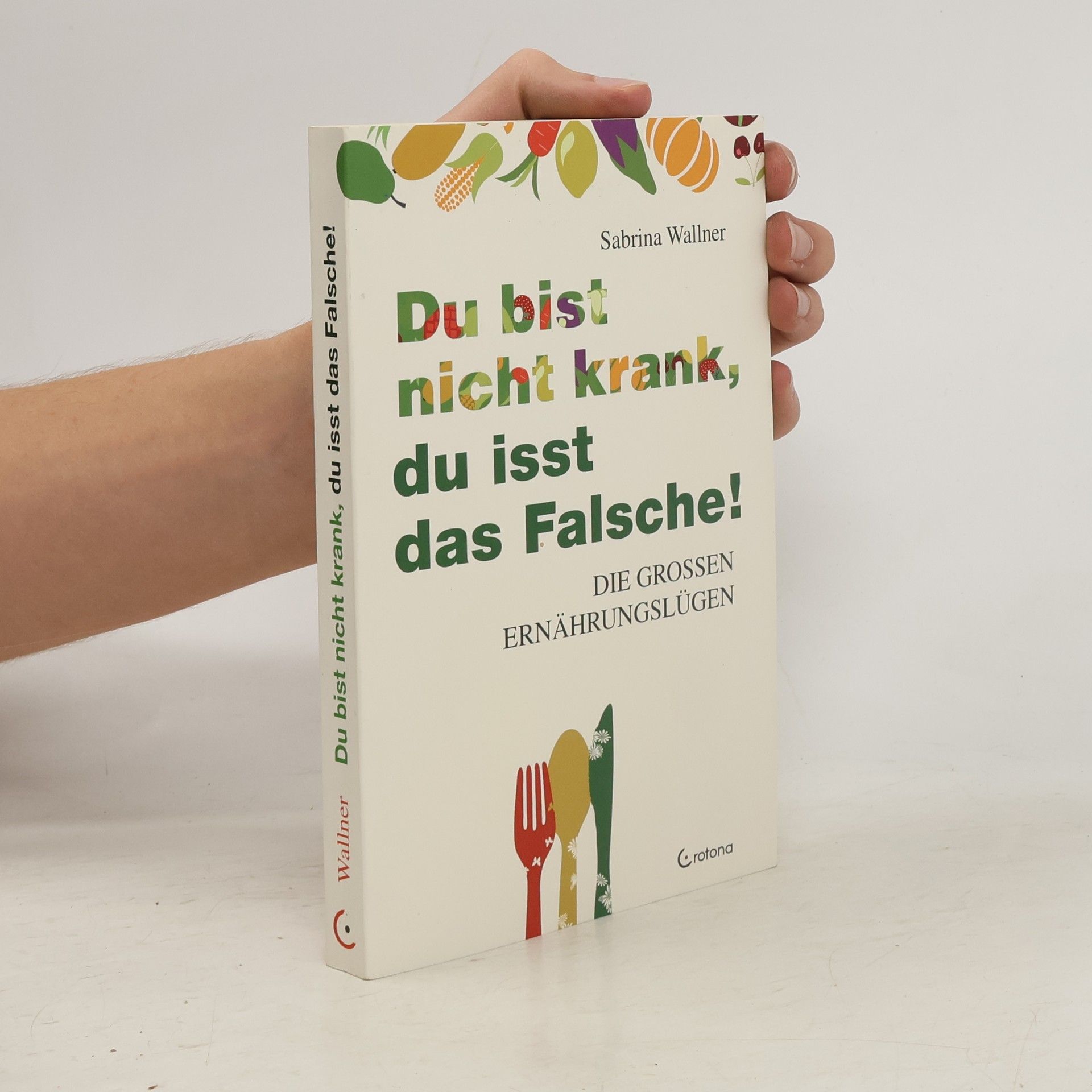 Sabrina Wallner Du bist nicht krank, du isst das Falsche!