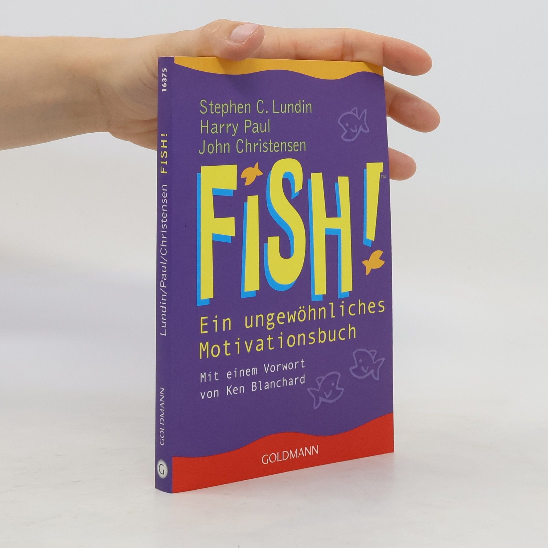 Stephen C. Lundin Fish! Ein ungewöhnliches Motivationsbuch