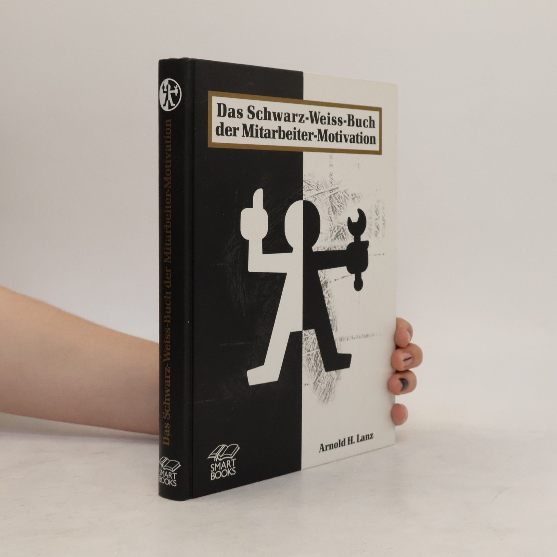 Arnold H. Lanz Das Schwarz-Weiss-Buch der Mitarbeiter-Motivation