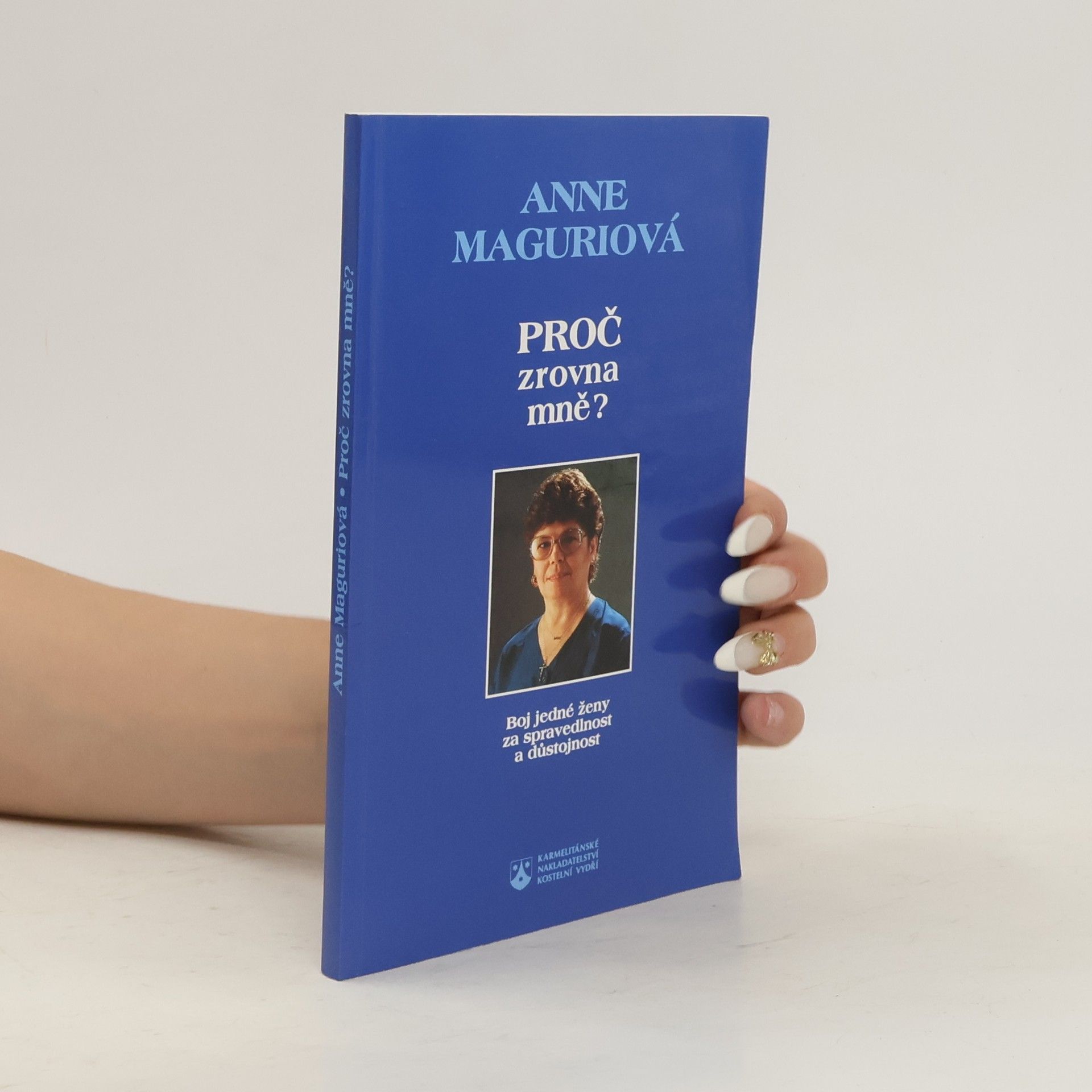 Anne Maguire Proč zrovna mně? : boj jedné ženy za spravedlnost a důstojnost