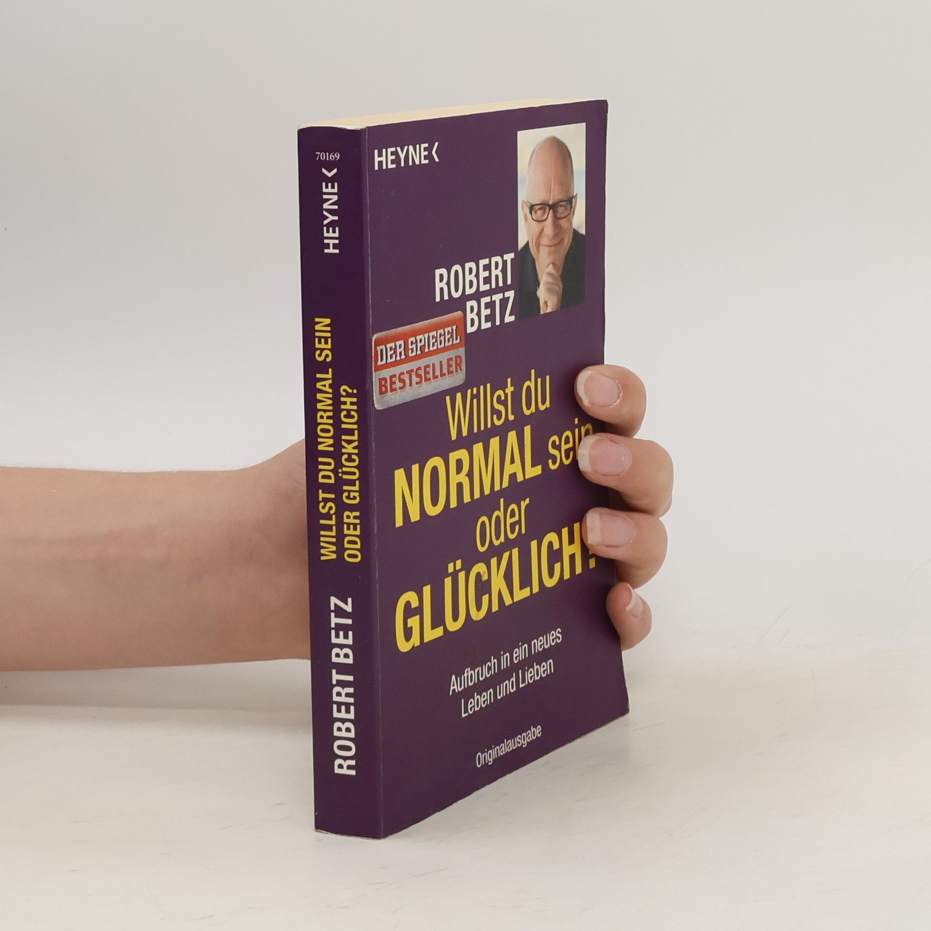 Robert Theodor Betz Willst du normal sein oder glücklich?