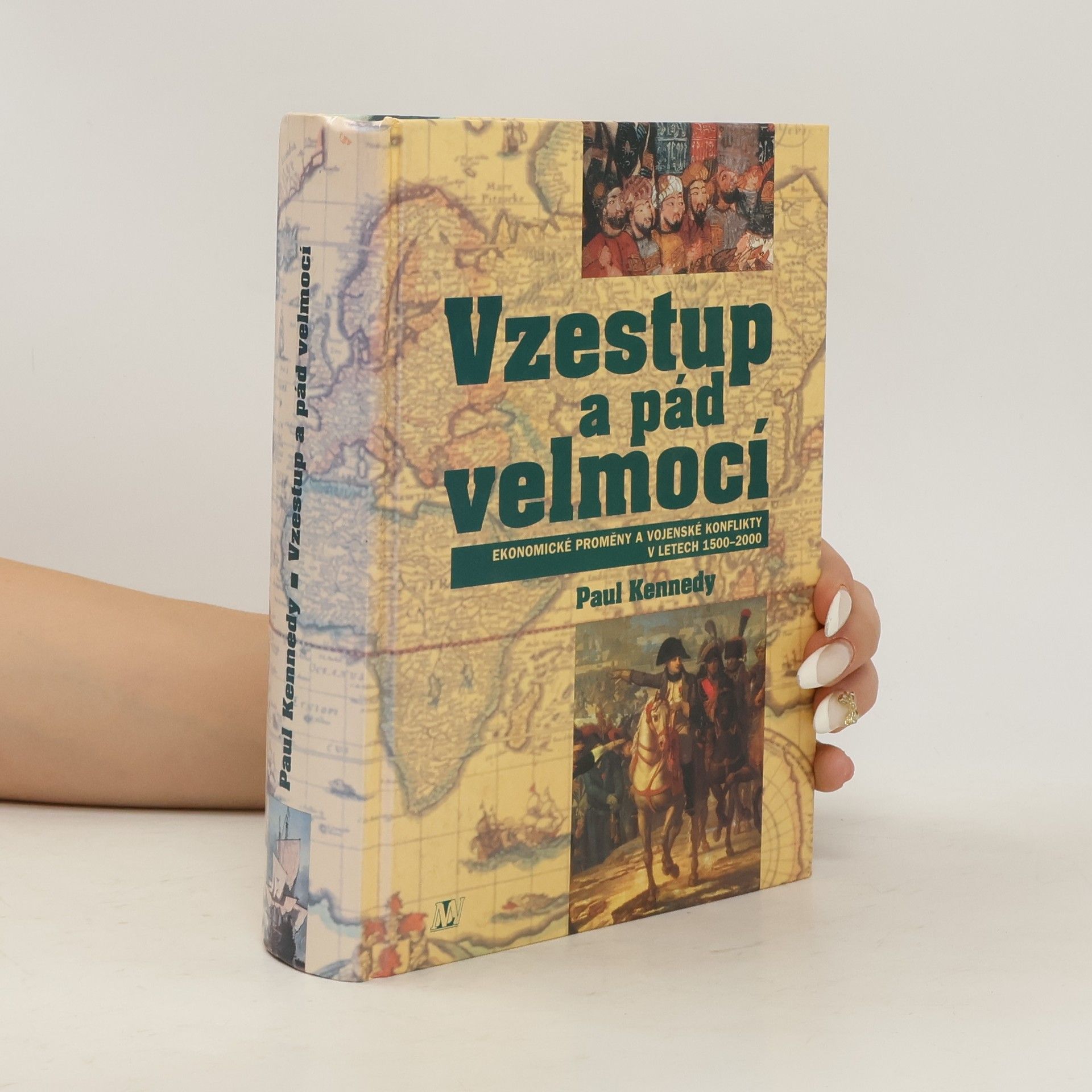 Paul Michael Kennedy Vzestup a pád velmocí : ekonomické změny a vojenské konflikty v letech 1500-2000