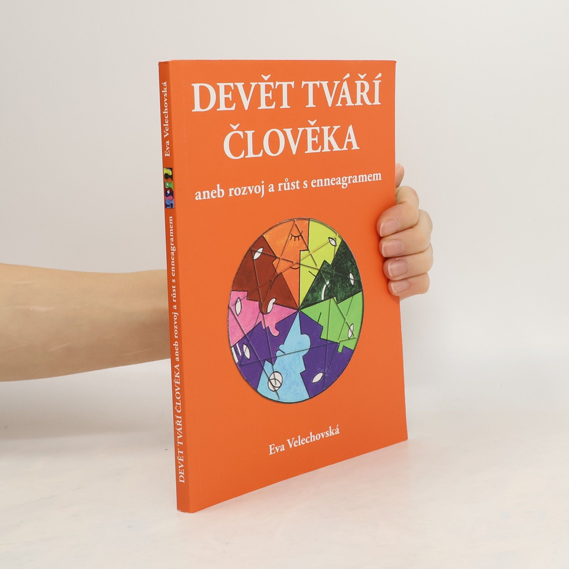 Eva Velechovská Devět tváří člověka aneb rozvoj a růst s enneagramem