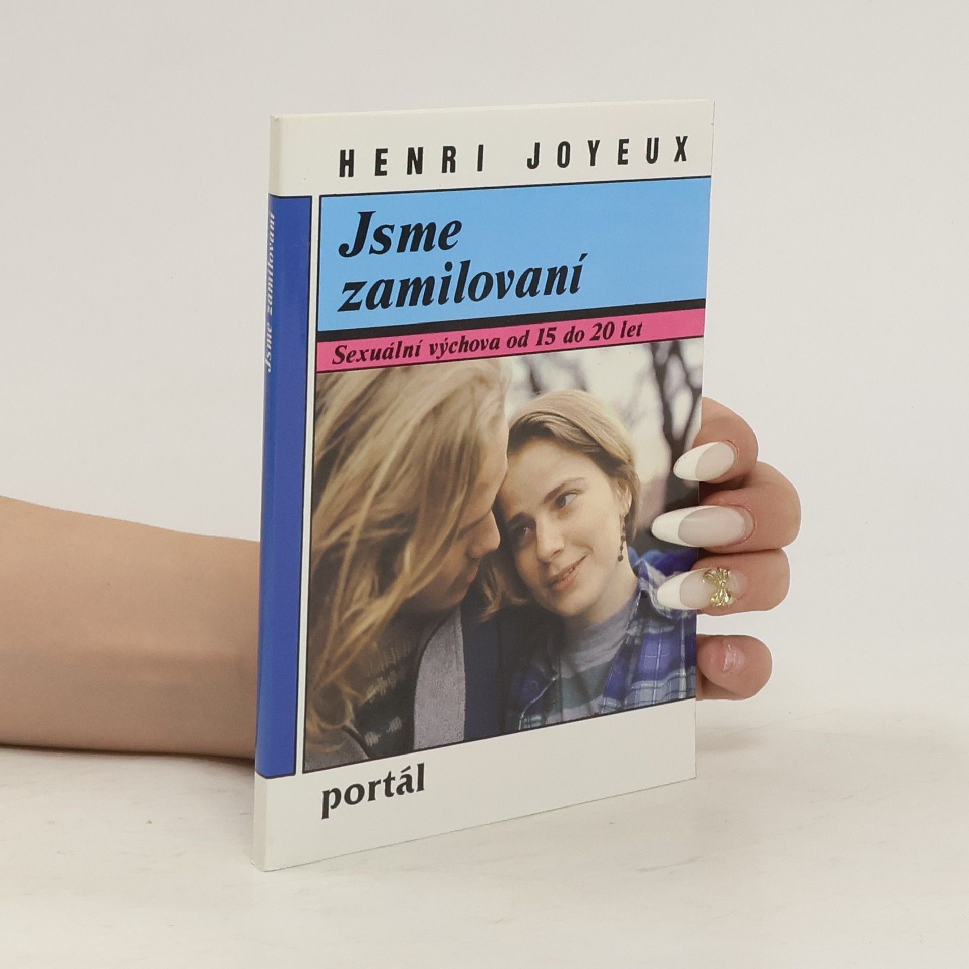 Henri Joyeux Jsme zamilovaní : Sexuální výchova od 15 do 20 let