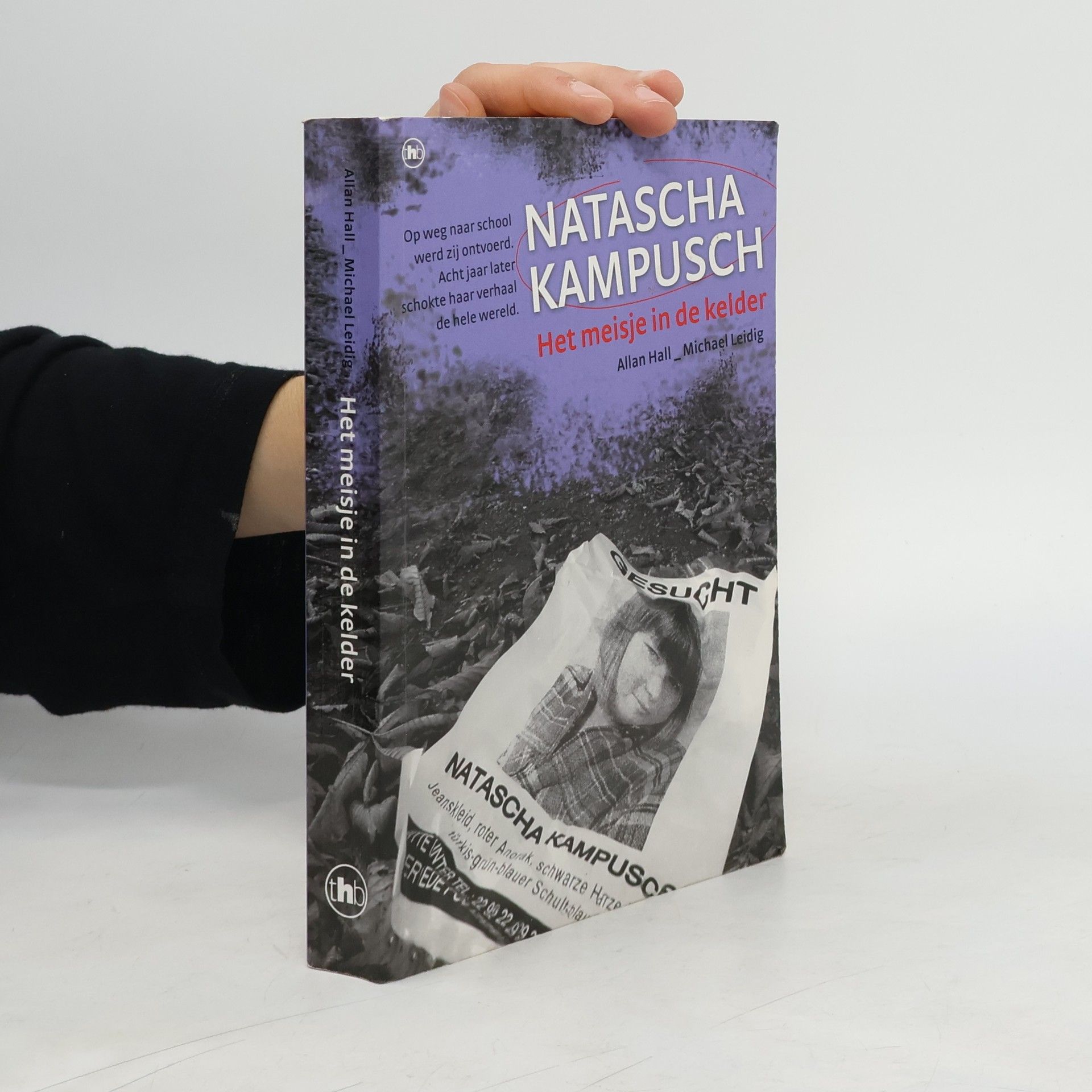 Allan Hall Michael Leidig Natascha Kampusch. Het meisje in de kelder