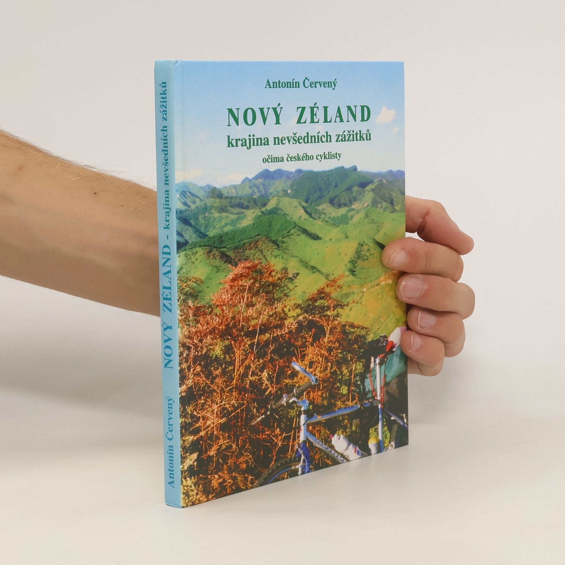 Antonín Červený Nový Zéland : krajina nevšedních zážitků očima českého cyklisty