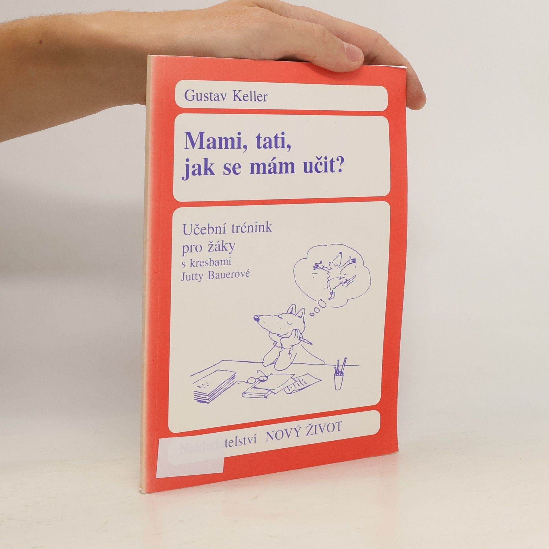 Gustav Keller Mami, tati, jak se mám učit? : Učební trénink pro žáky