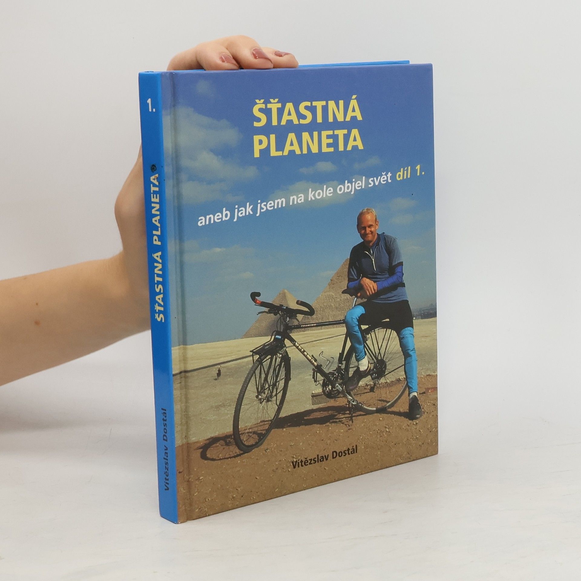 Vítězslav Dostál Šťastná planeta aneb jak jsem na kole objel svět 1