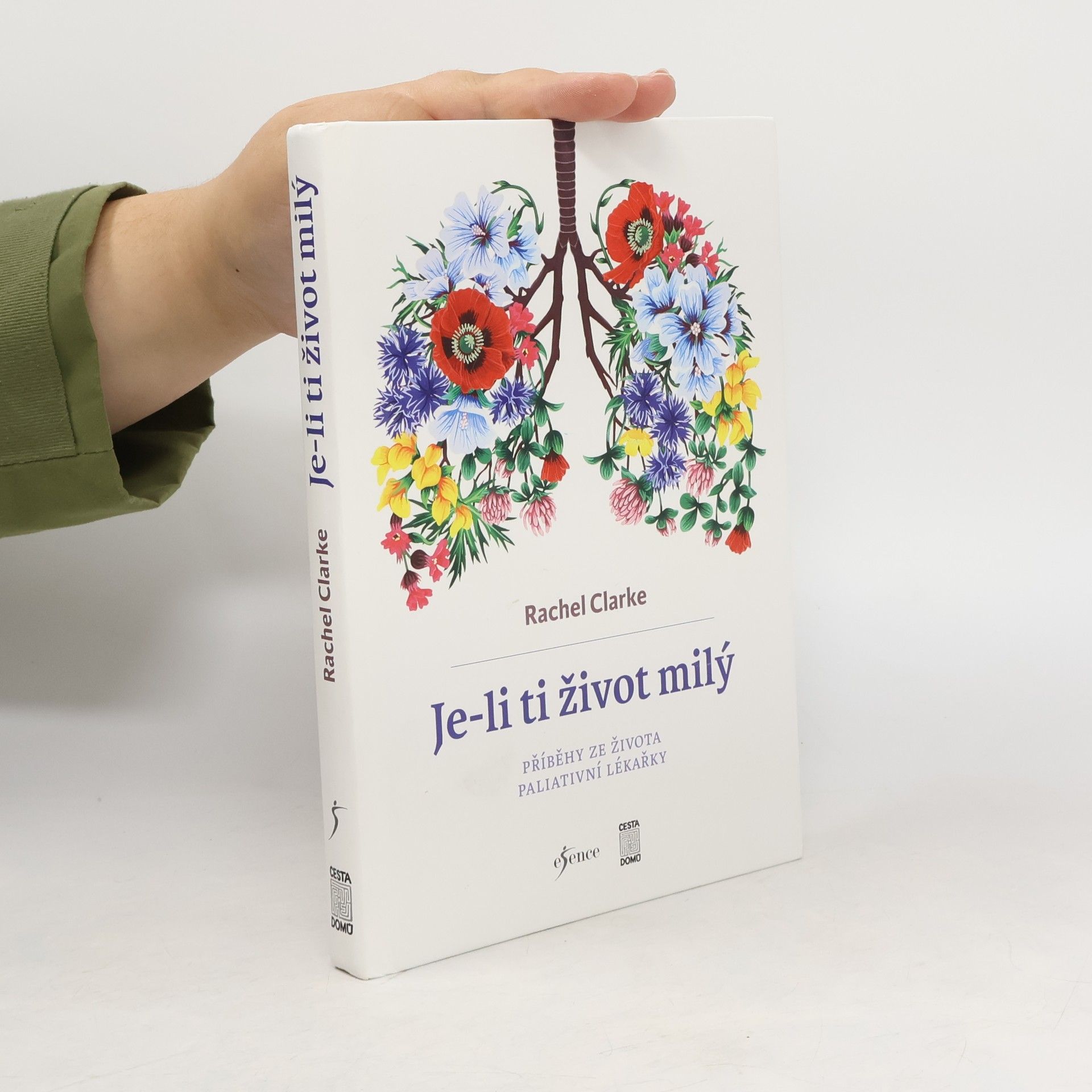 Rachel Clarke Je-li ti život milý. Příběhy ze života paliativní lékařky.