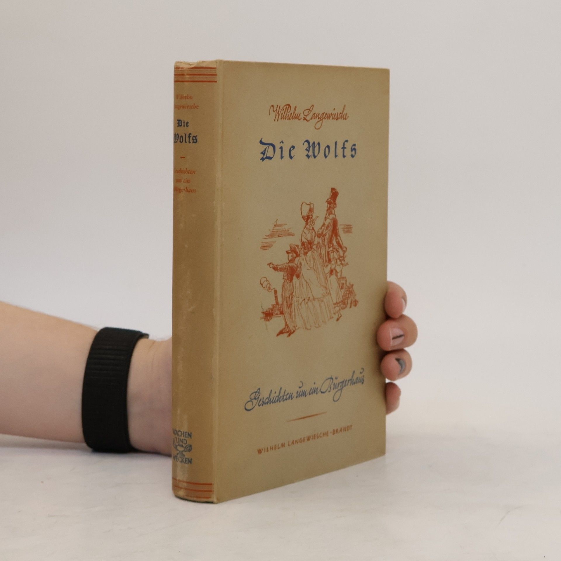 Wilhelm Langewiesche Die Wolfs. Geschichten um ein Bürgerhaus