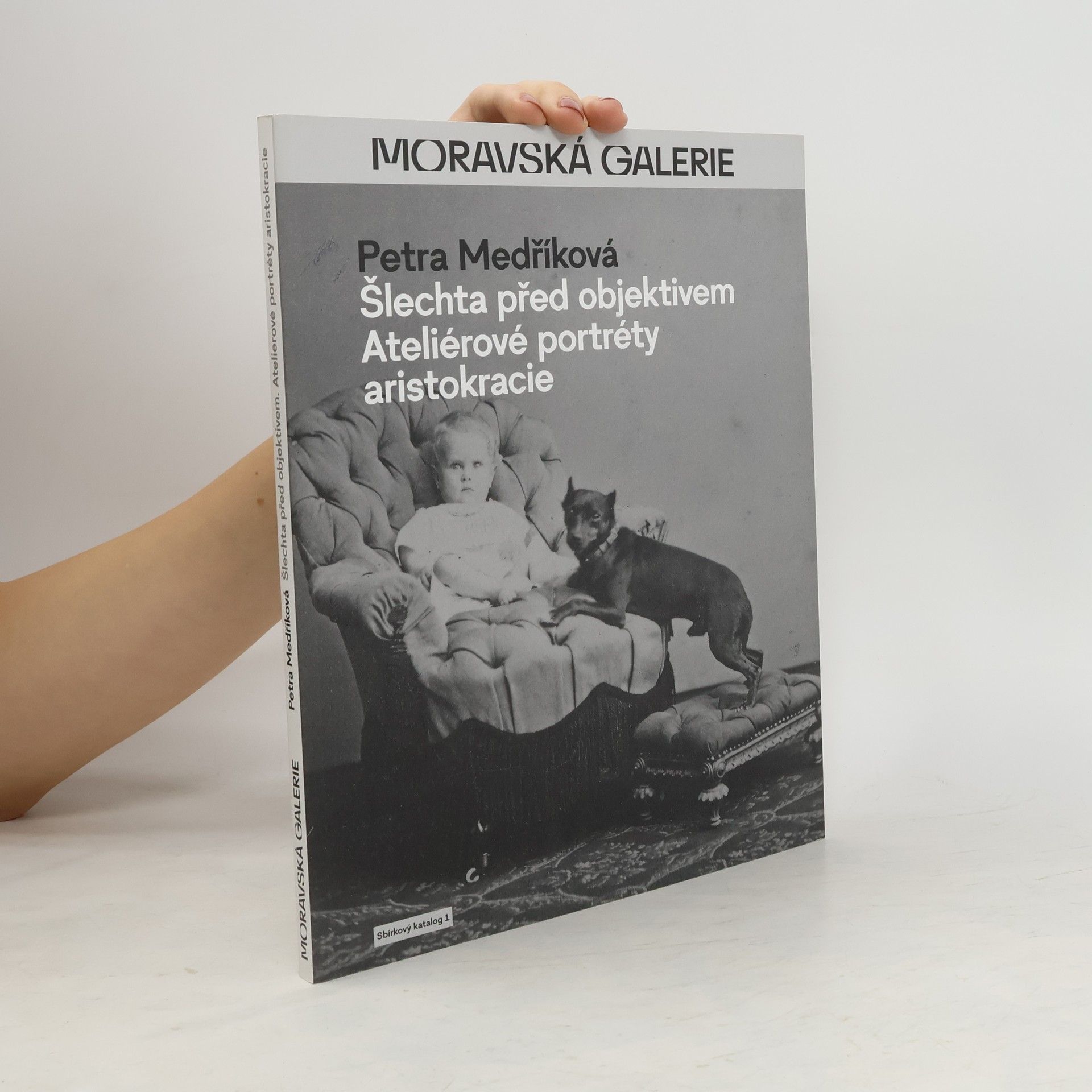 Petra Medříková Šlechta před objektivem : ateliérové portréty aristokracie