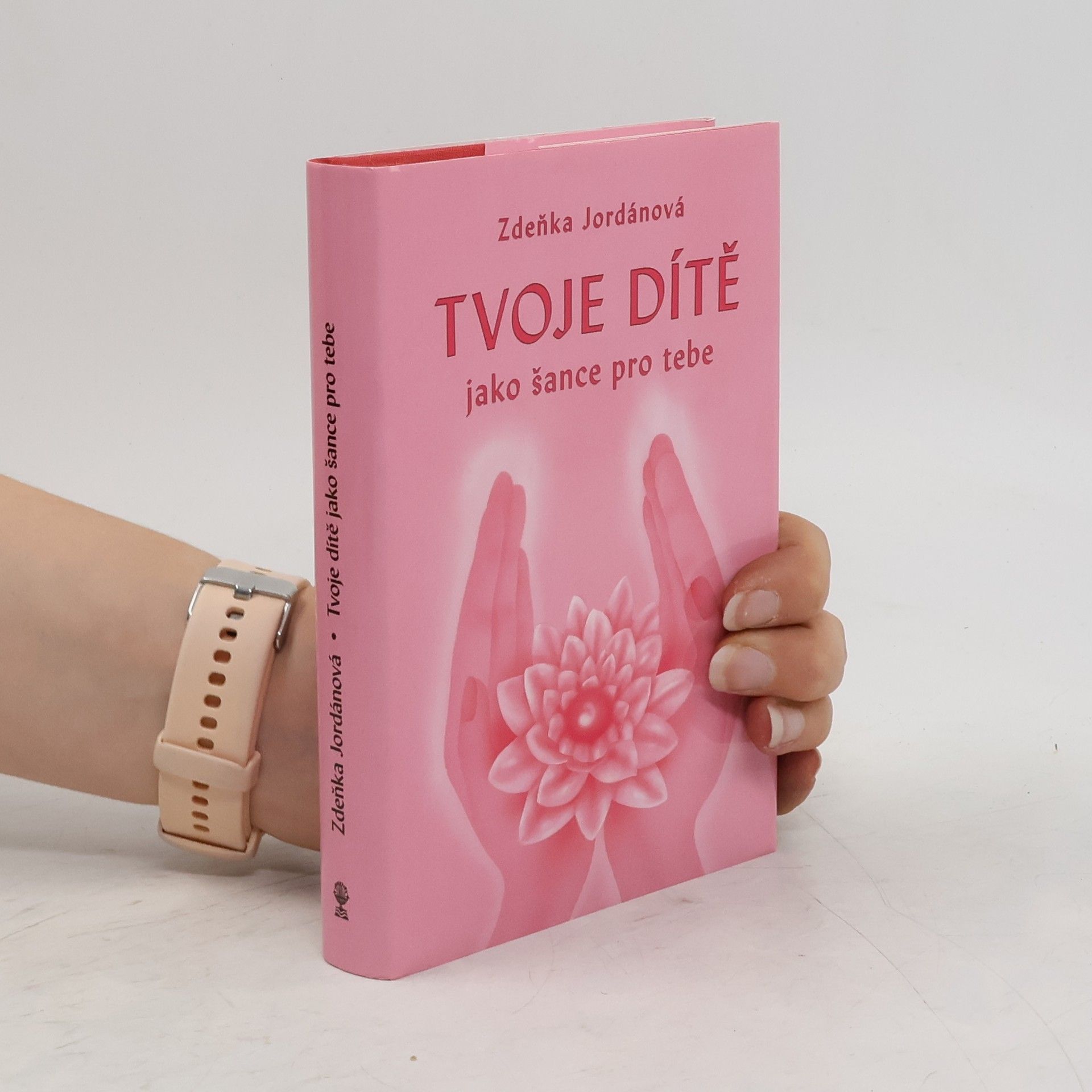 Zdeňka Jordánová Tvoje dítě jako šance pro tebe