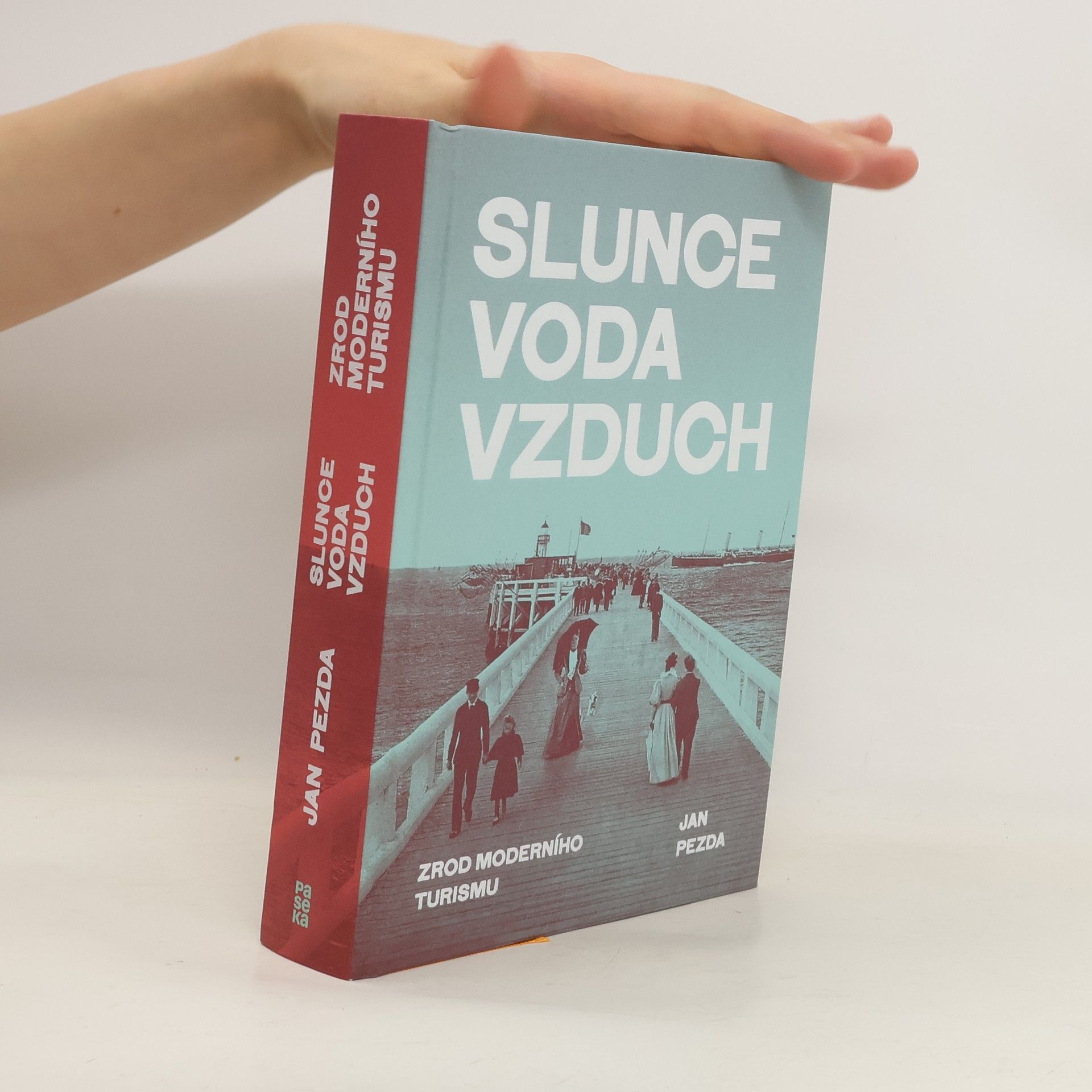 Jan Pezda Slunce, voda, vzduch: Zrod moderního turismu