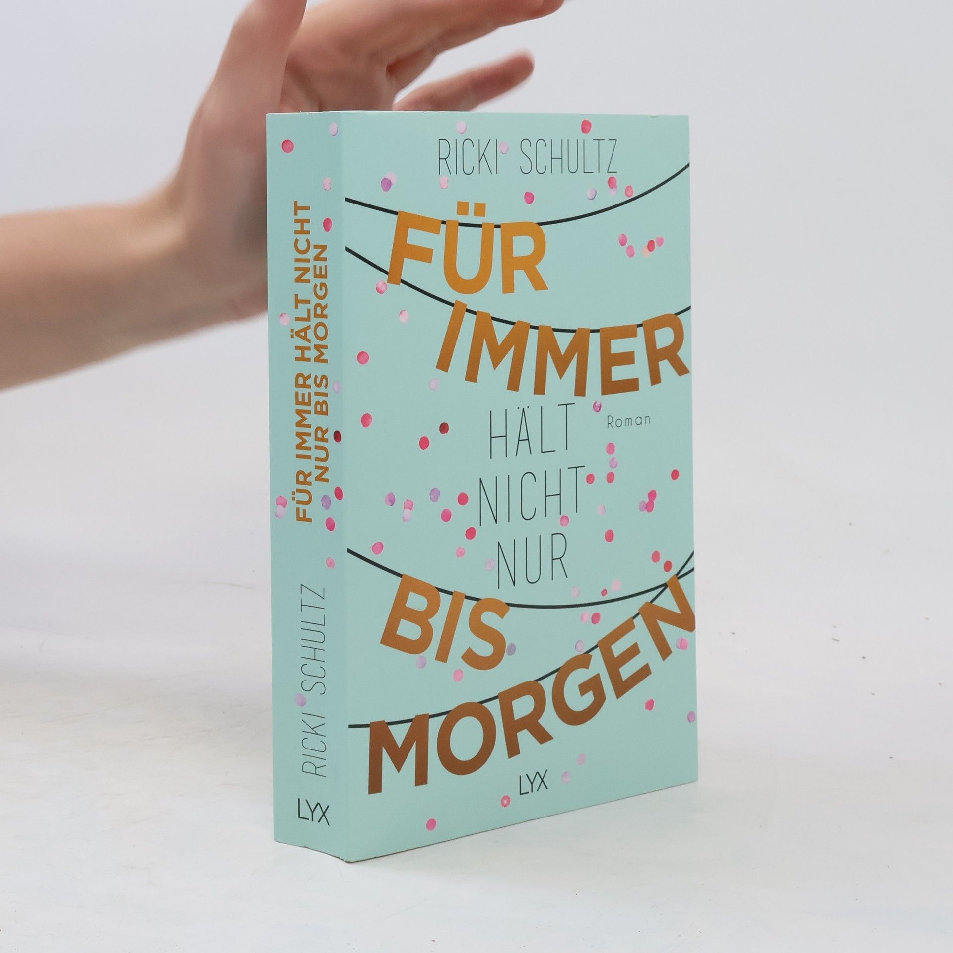 Ricki Schultz Für immer hält nicht nur bis morgen