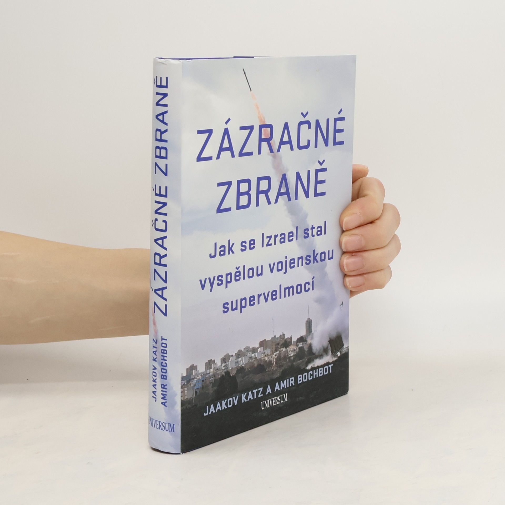 Yaakov Katz Zázračné zbraně – Jak se Izrael stal vyspělou vojenskou supervelmocí