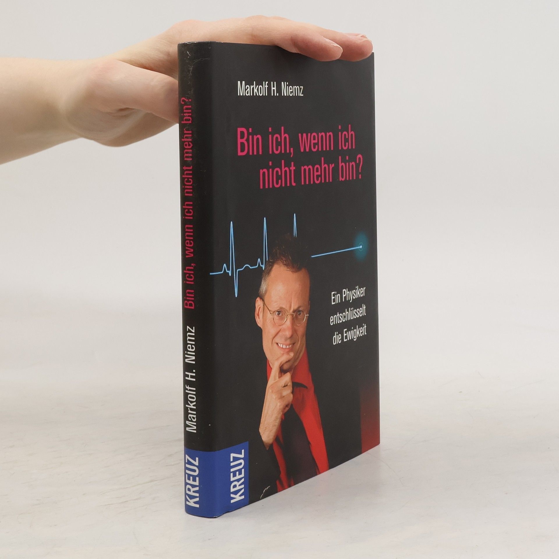 Markolf H. Niemz Bin ich, wenn ich nicht mehr bin?
