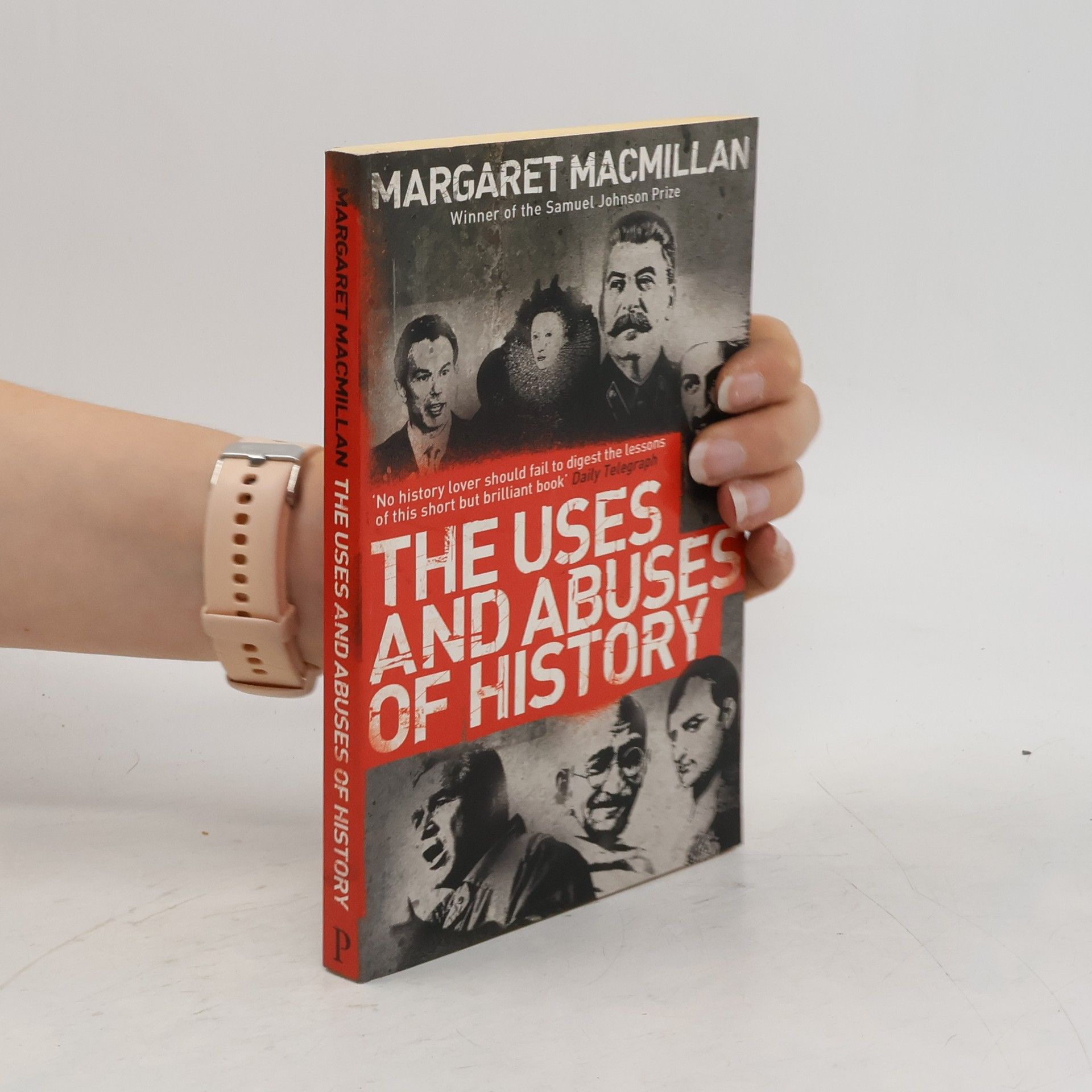 Margaret MacMillan The Uses and Abuses of History