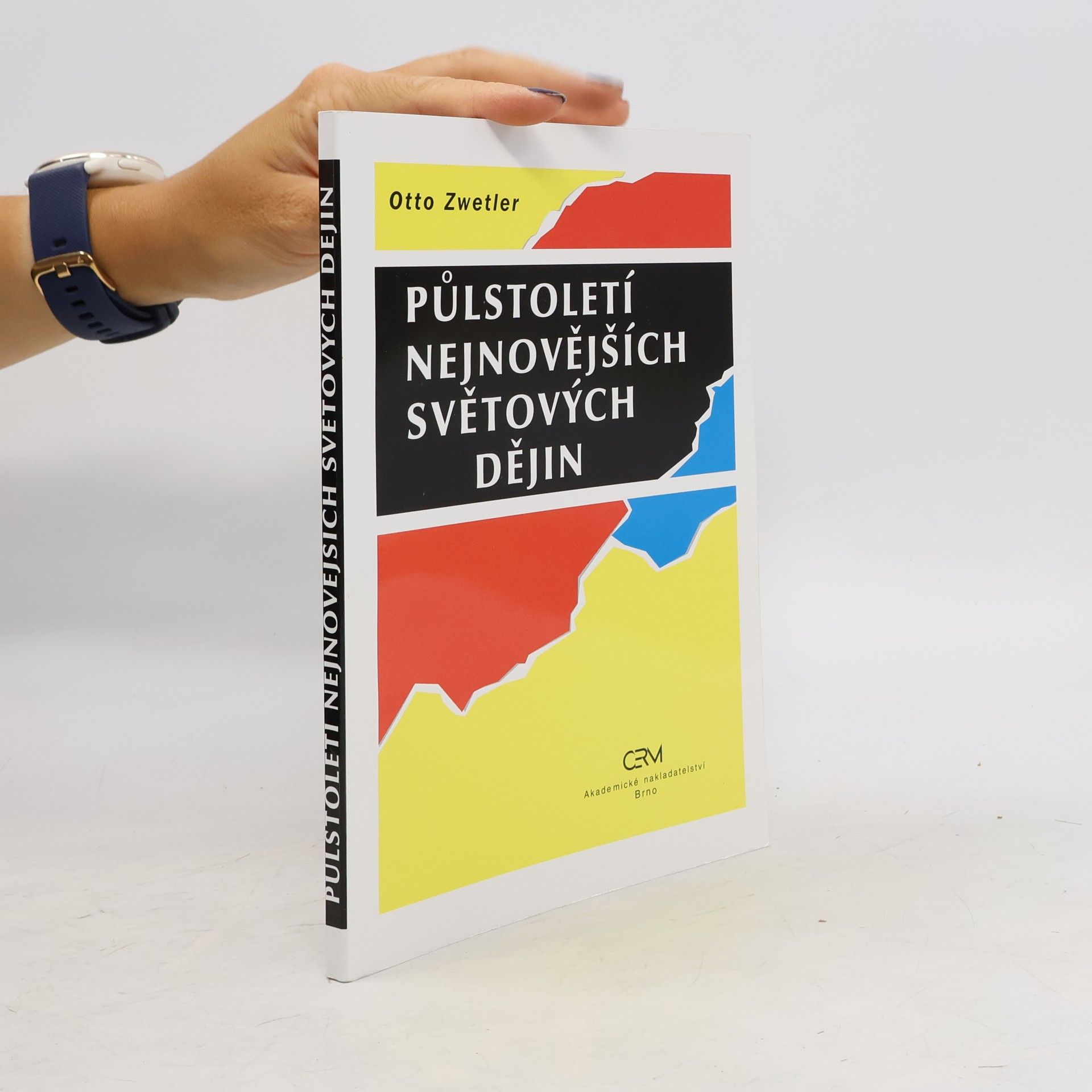 Otto Zwettler Půlstoletí nejnovějších světových dějin