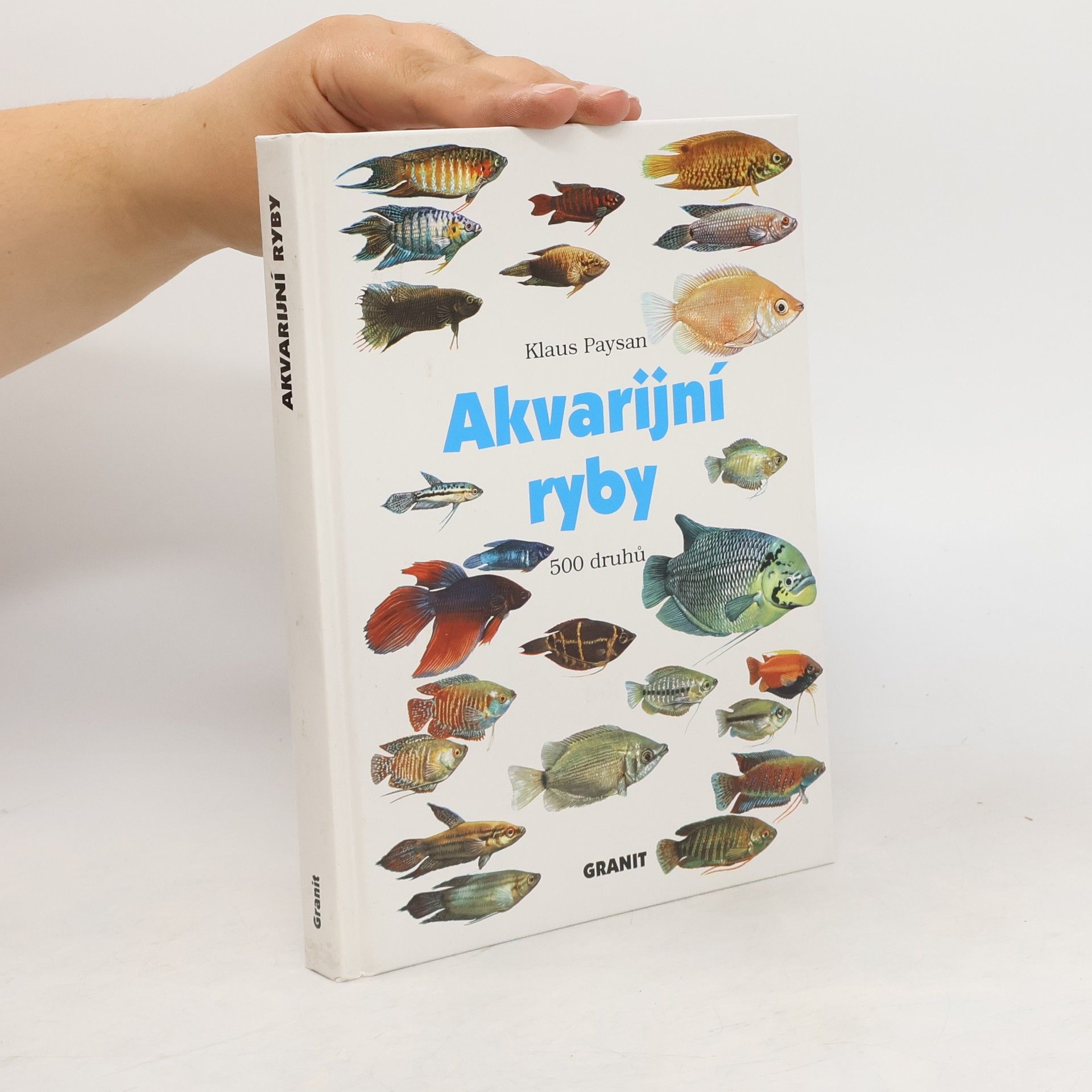 Akvarijní ryby. 500 druhů pro sladkovodní nádrže. Péče a chov