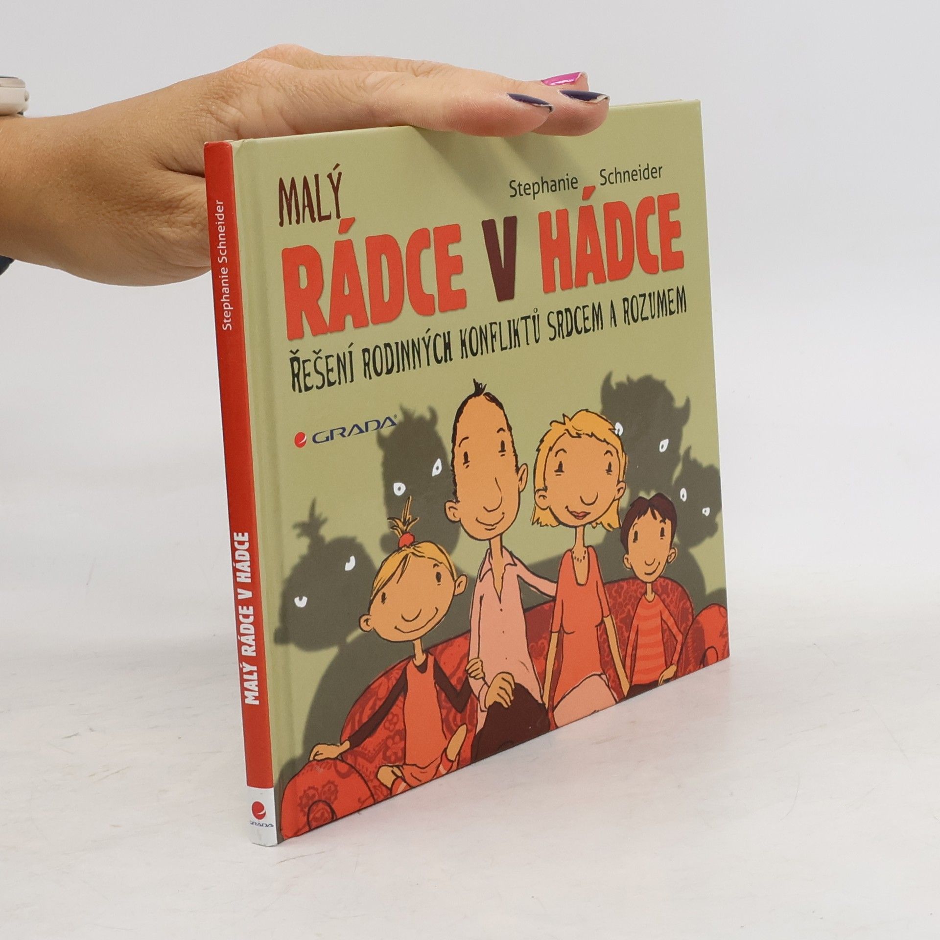 Stephanie Schneider Malý rádce v hádce : řešení rodinných konfliktů srdcem a rozumem