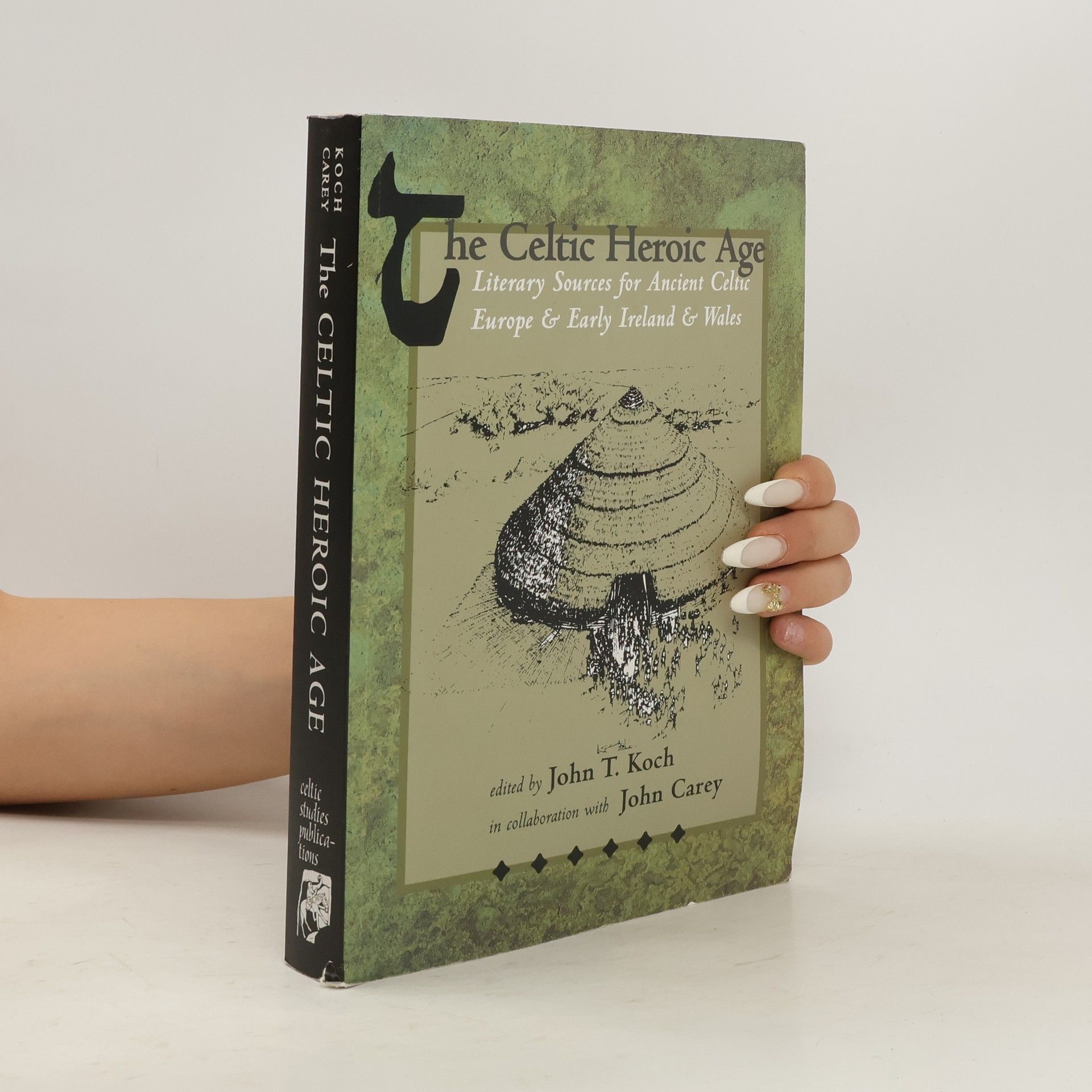 John T. Koch The Celtic Heroic Age
