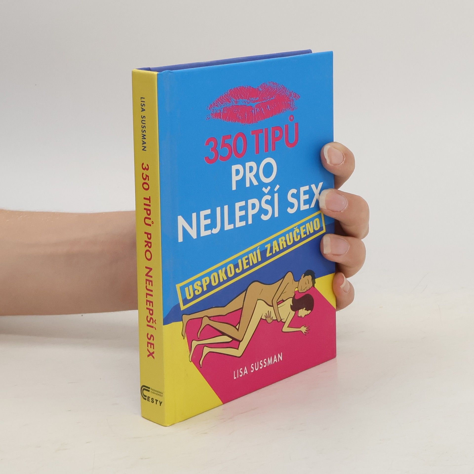 Lisa Sussman 350 tipů pro nejlepší sex: Uspokojení zaručeno
