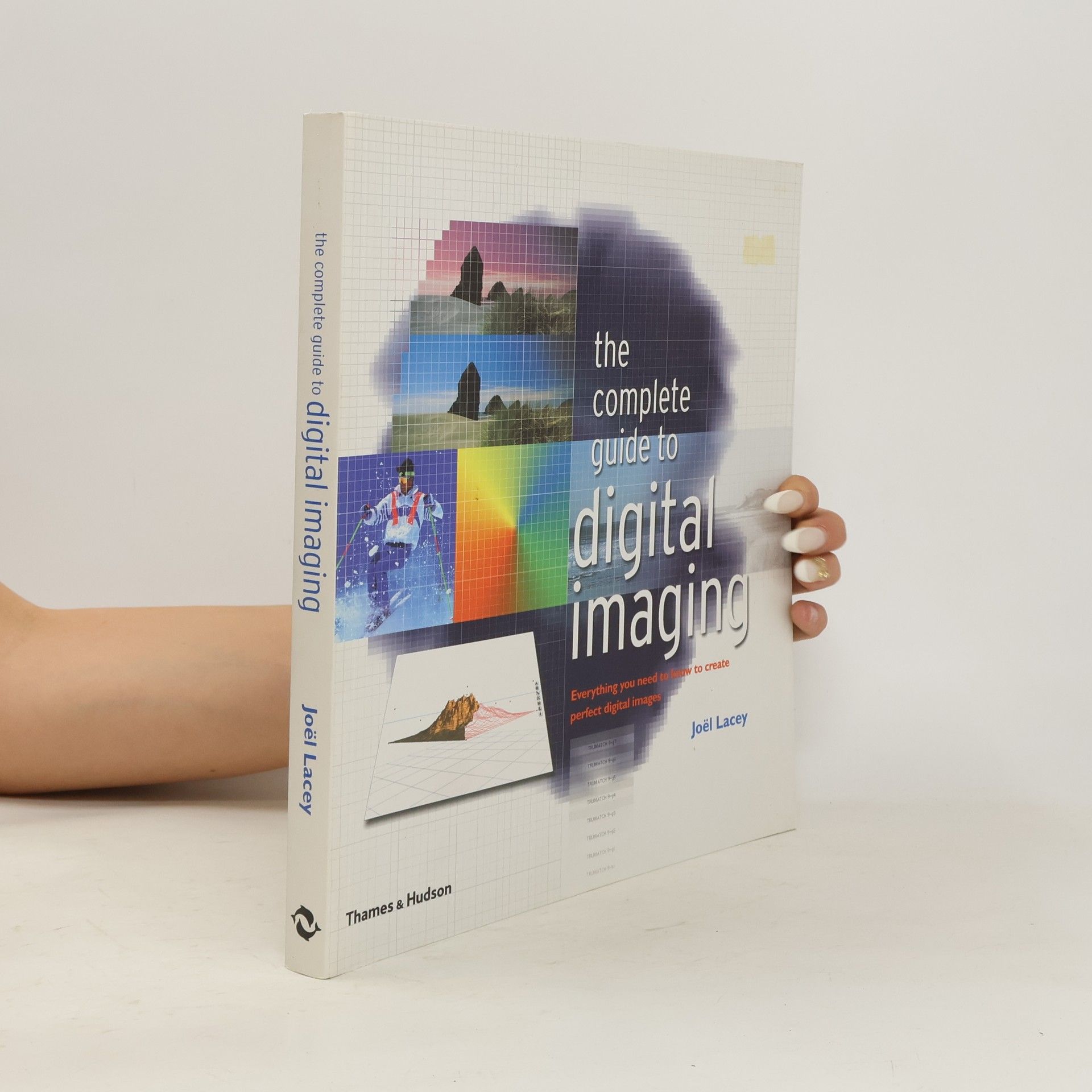 Joël Lacey The Complete Guide to Digital Imaging