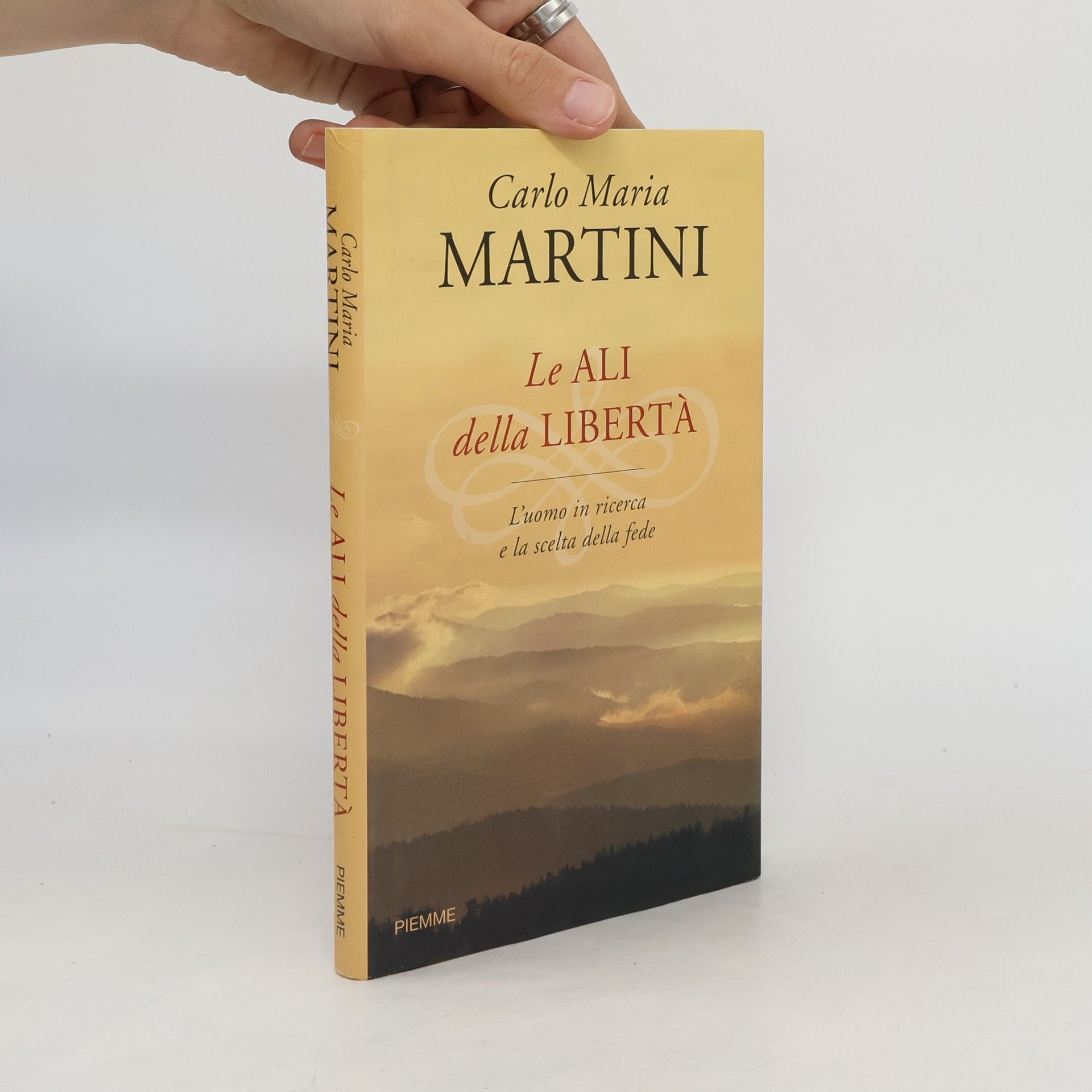 Carlo Maria Martini Le ali della libertà. L'uomo in ricerca e la scelta della fede