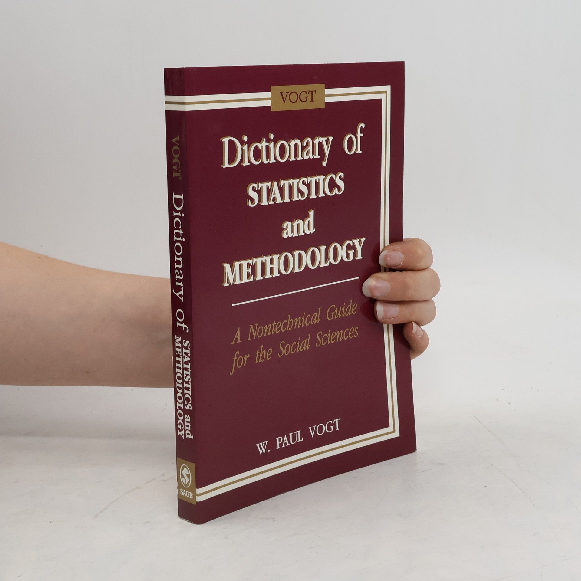 W. Paul Vogt Dictionary of statistics and methodology : a nontechnical guide for the social sciences