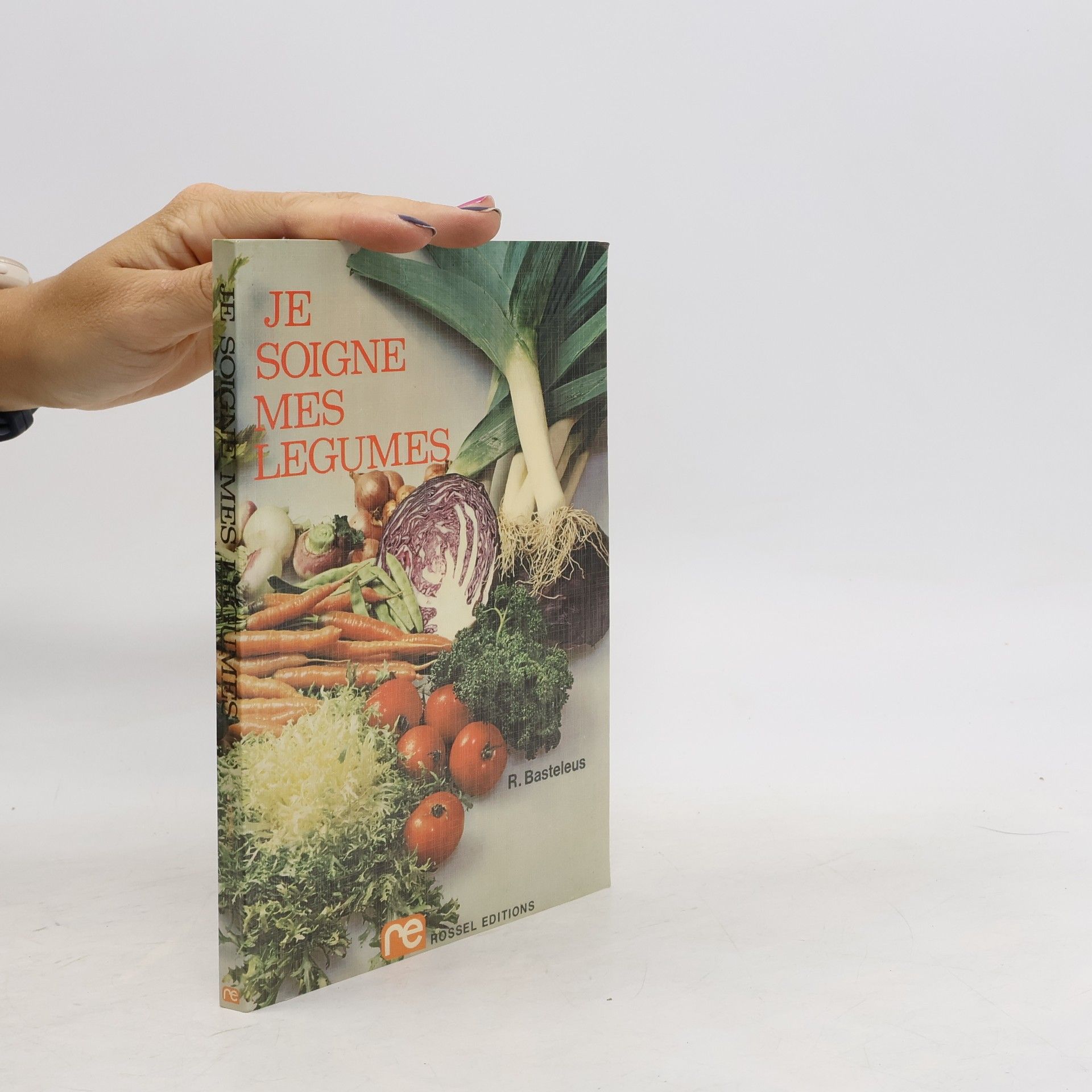 R. Basteleus Je soigne mes légumes