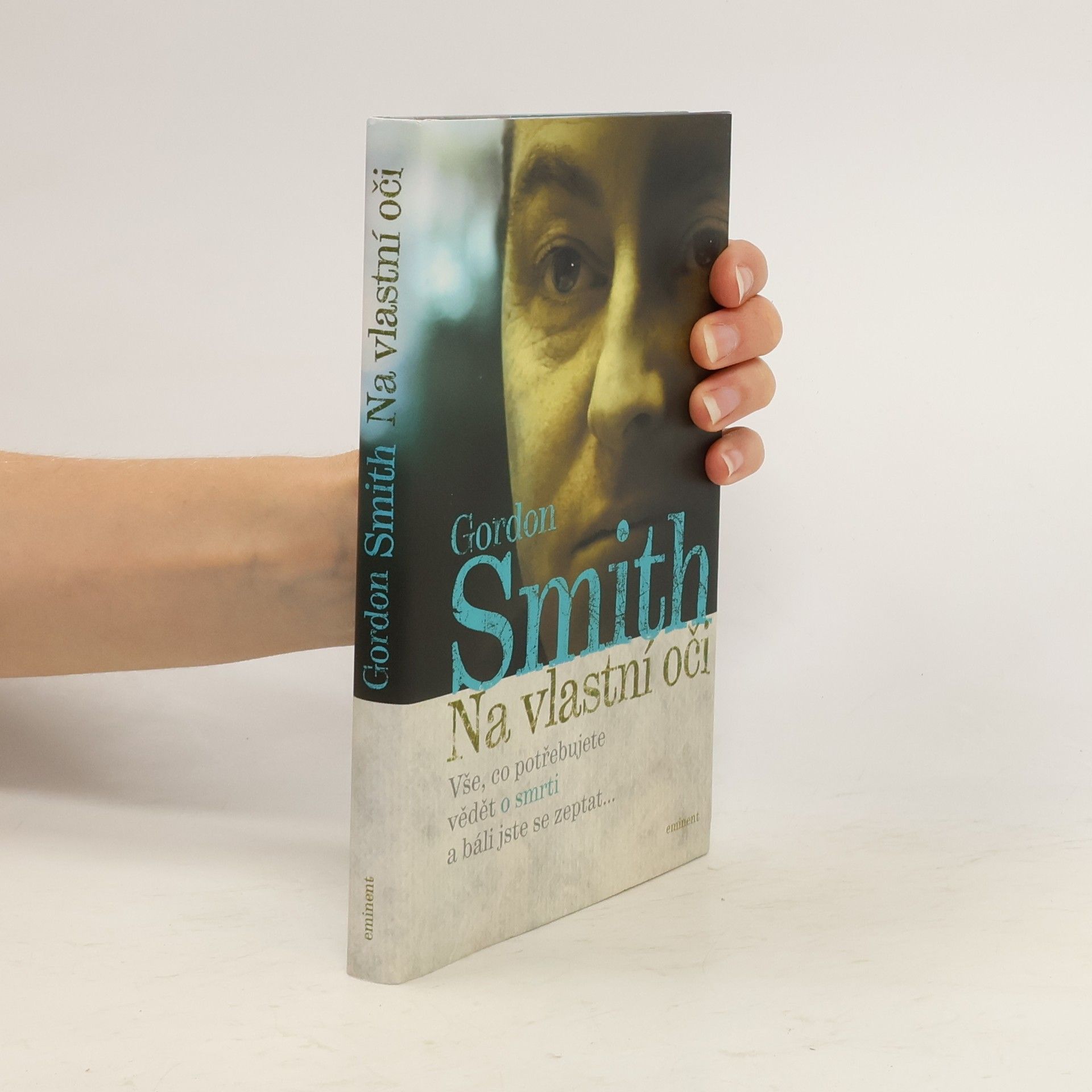 Gordon Smith Na vlastní oči: Vše, co potřebujete vědět o smrti a báli jste se zeptat...