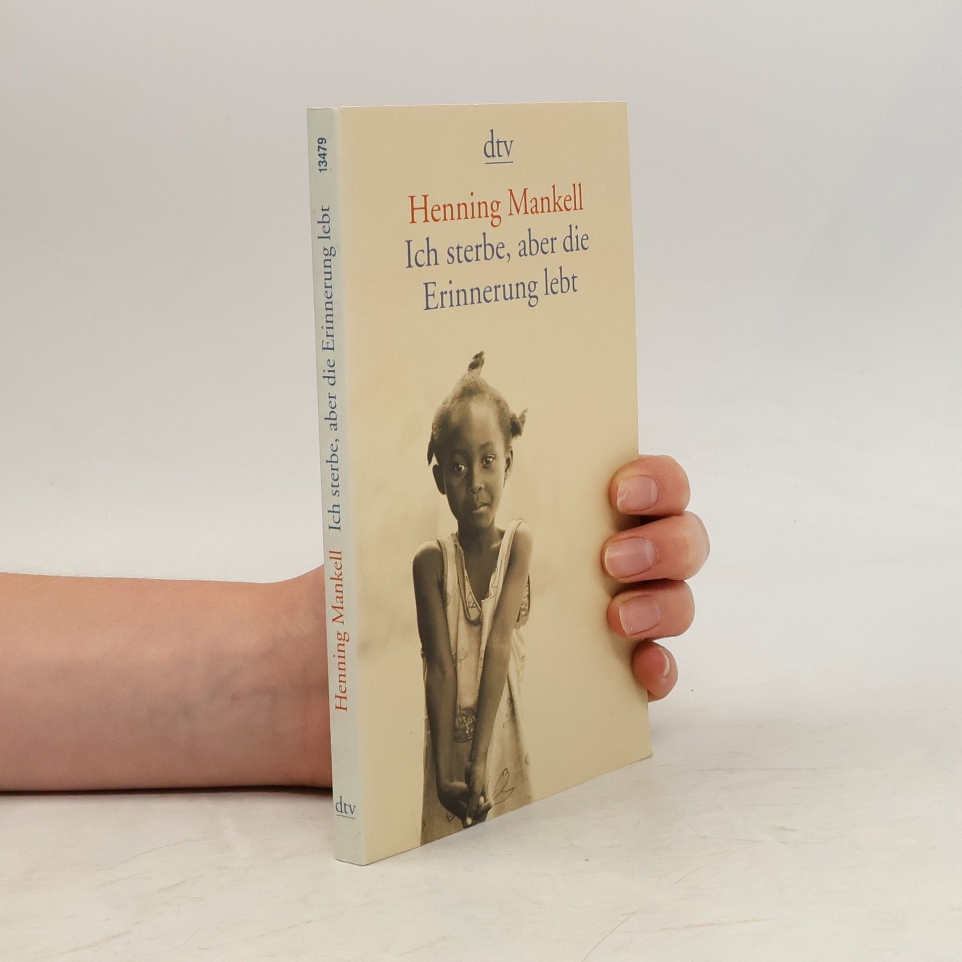 Henning Mankell Ich sterbe, aber die Erinnerung lebt