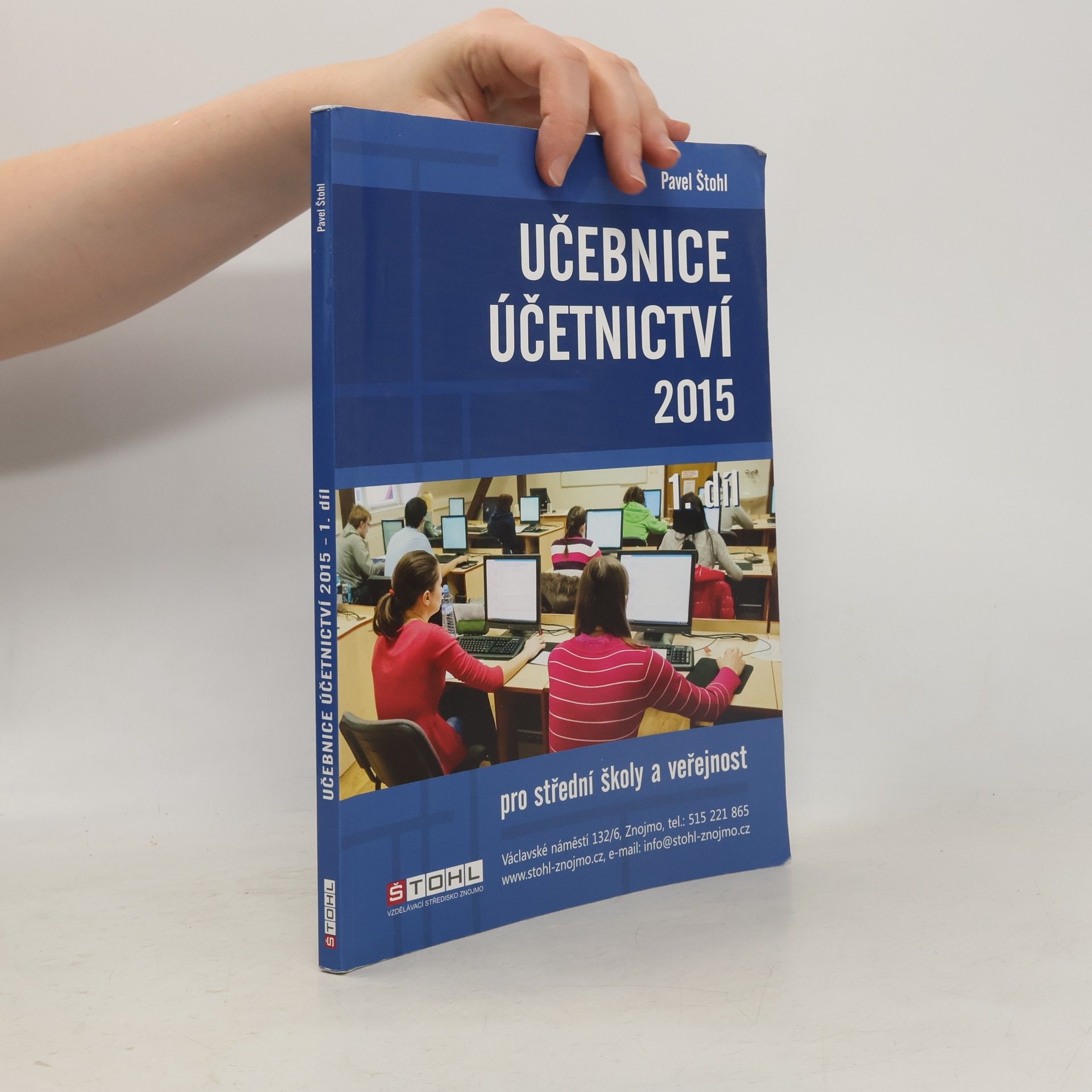 Pavel Štohl Učebnice účetnictví 2015 Pro střední školy a pro veřejnost. 1. díl