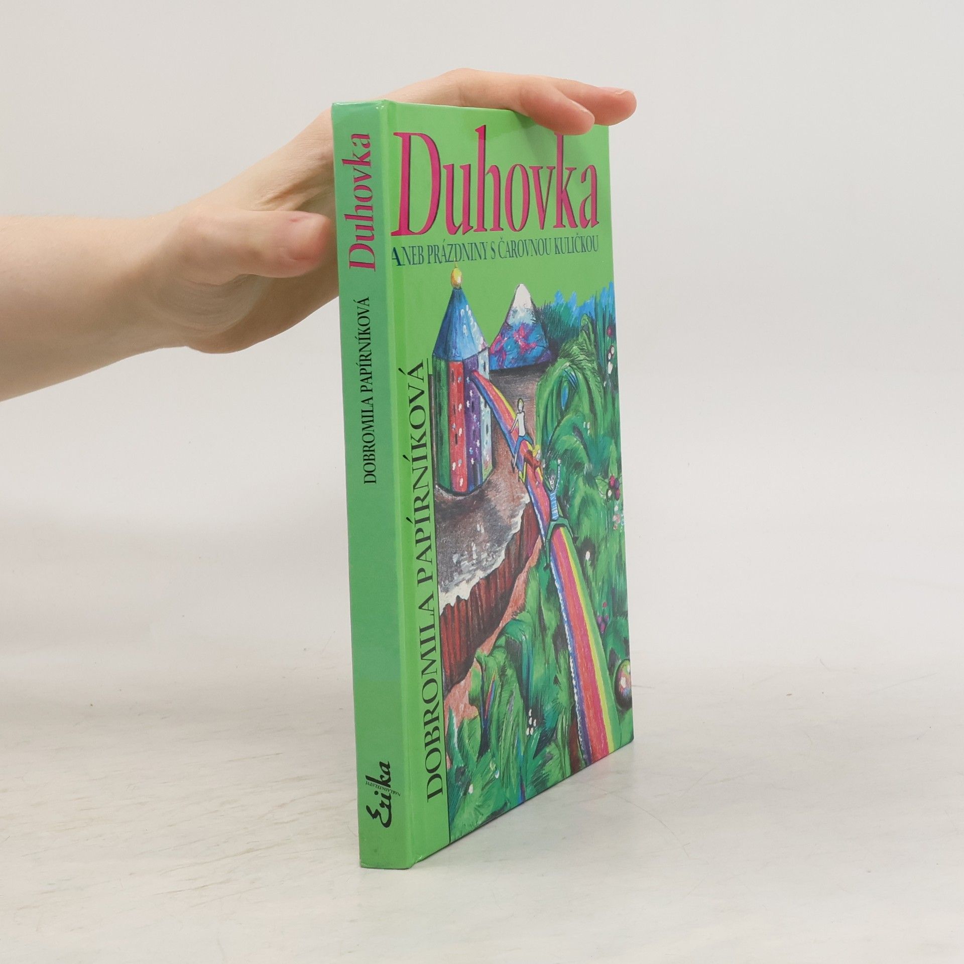 Dobromila Papírníková Duhovka, aneb, Prázdniny s čarovnou kuličkou
