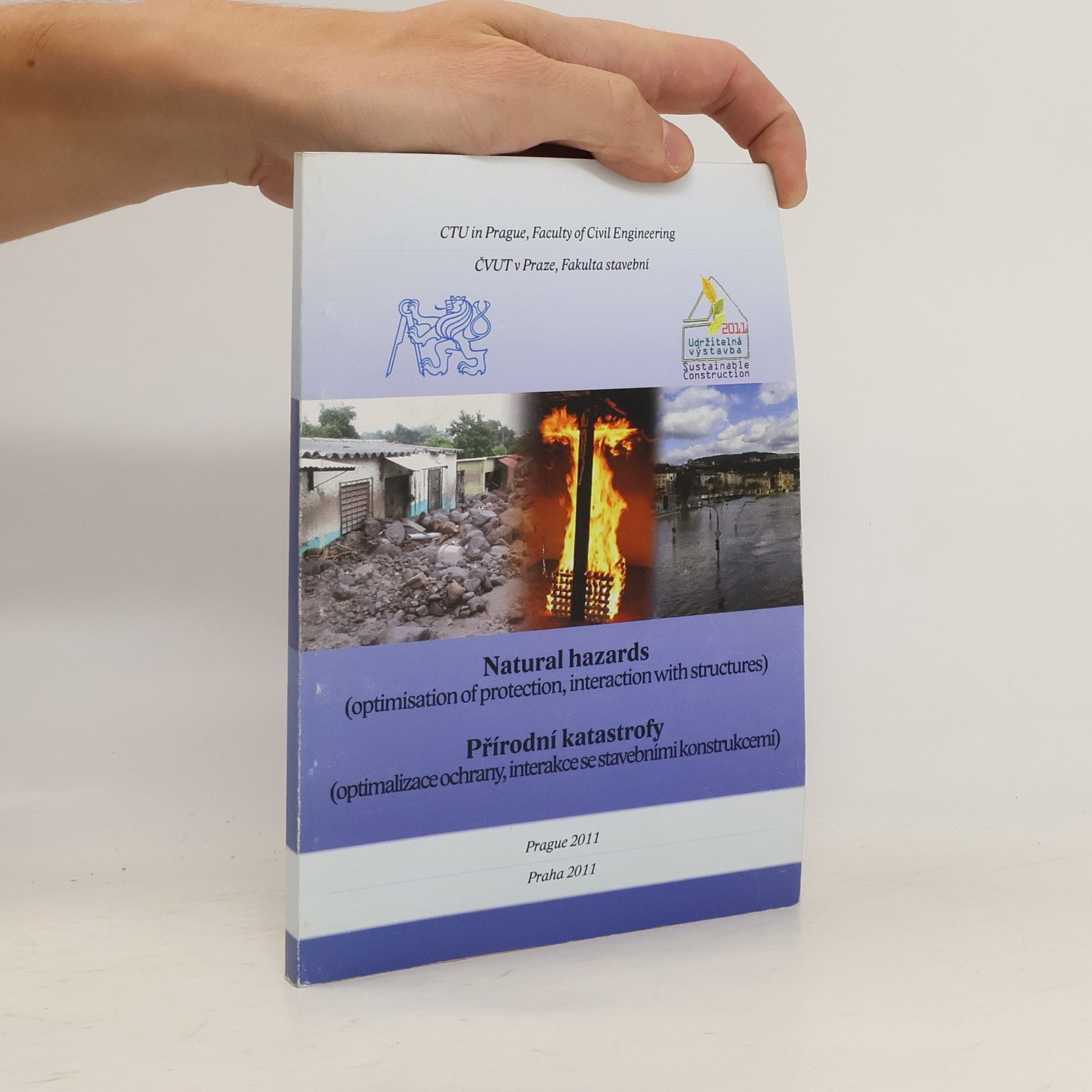 Pavel Fošumpaur Natural hazards (Optimisation of Protection, Interaction with Structures)/Přírodní katastrofy (optimalizace ochrany, interakce se stavebními konstrukcemi)