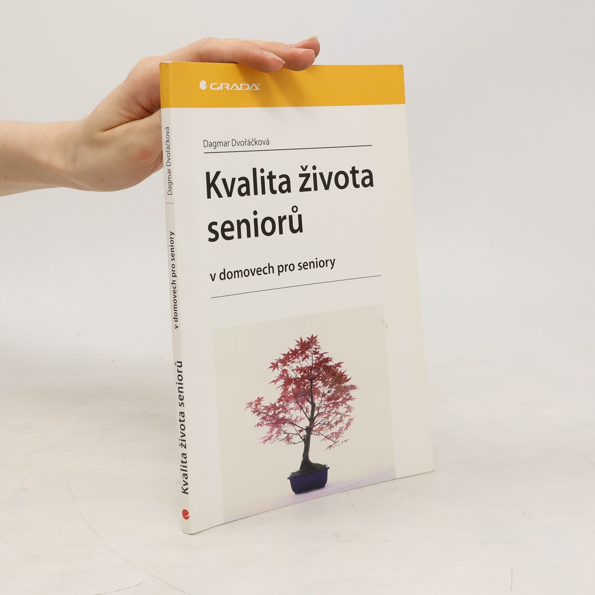 Dagmar Dvořáčková Kvalita života seniorů : v domovech pro seniory