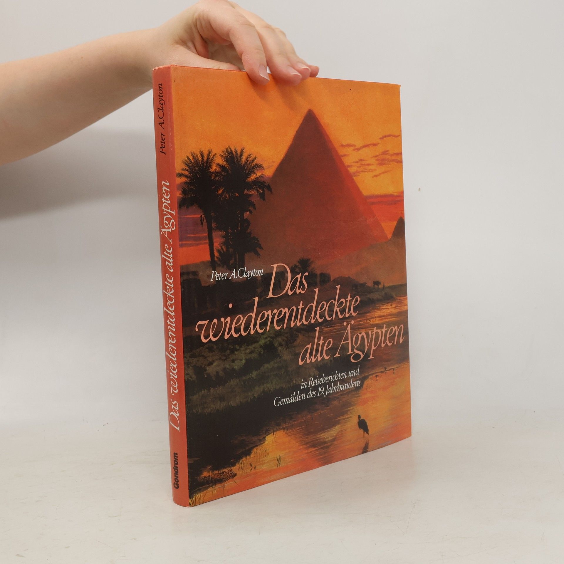 Peter A. Clayton Das wiederentdeckte Alte Ägypten
