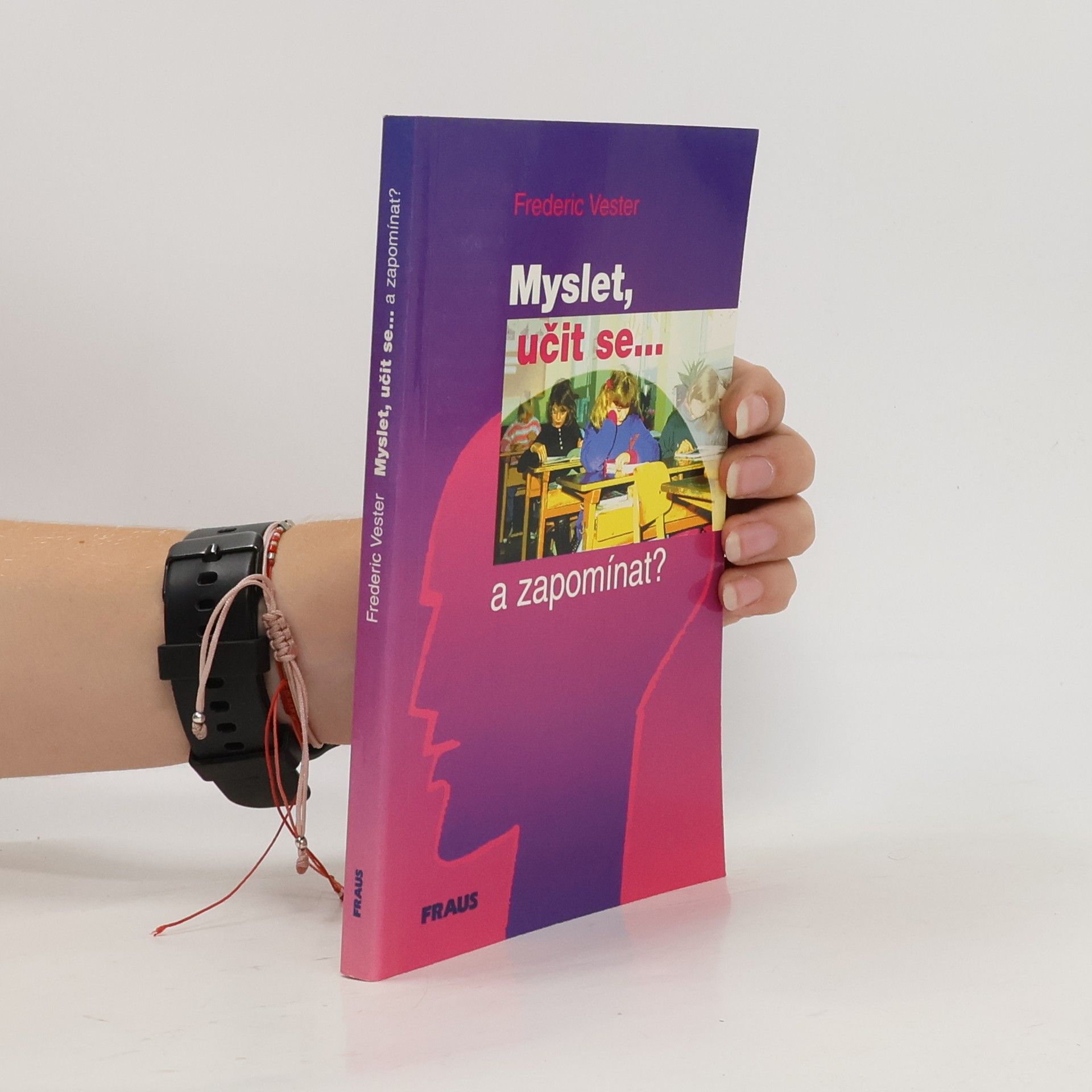 Frederic Vester Myslet, učit se. ...a zapomínat?