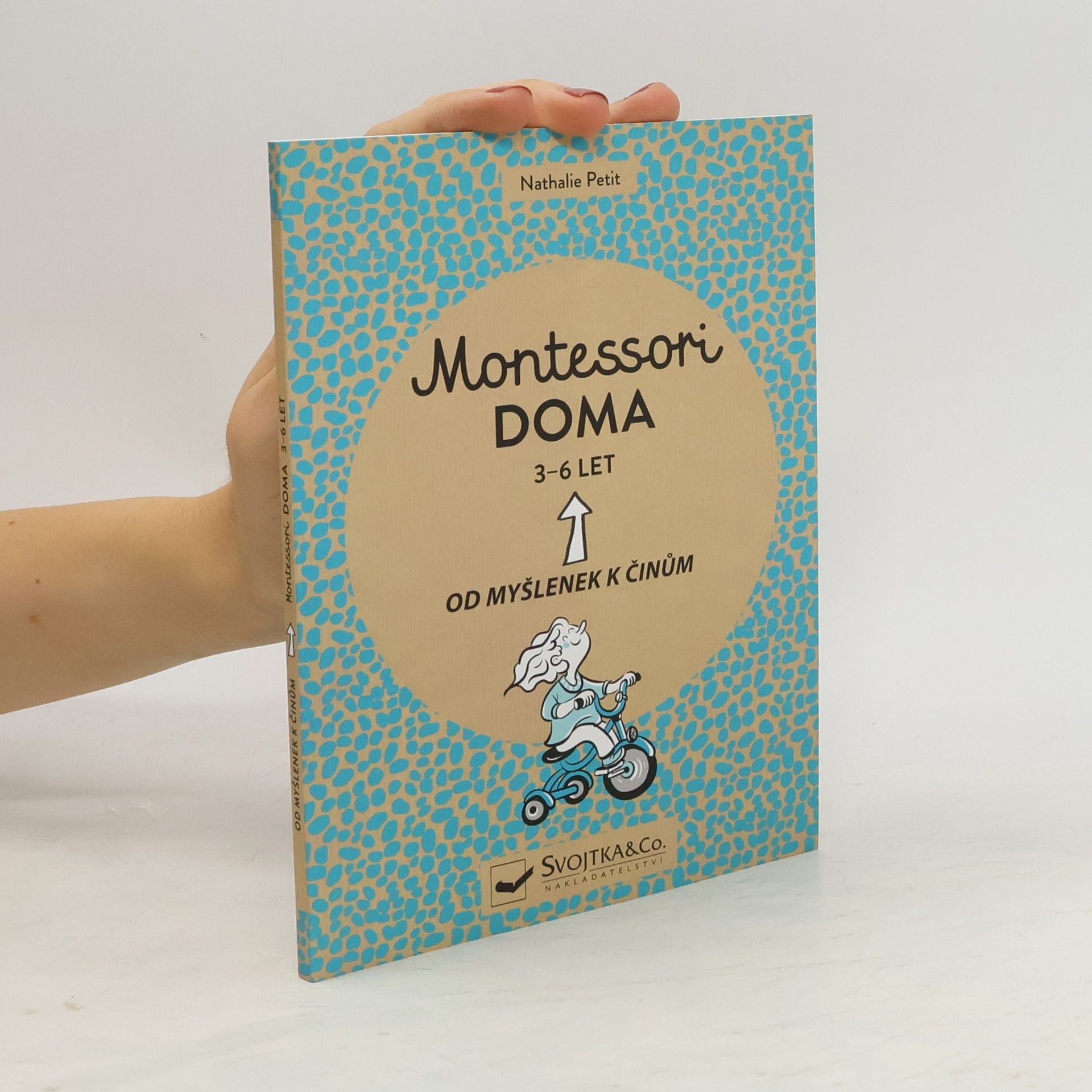 Nathalie Petit Montessori doma : 3 - 6 let: Od myšlenek k činům
