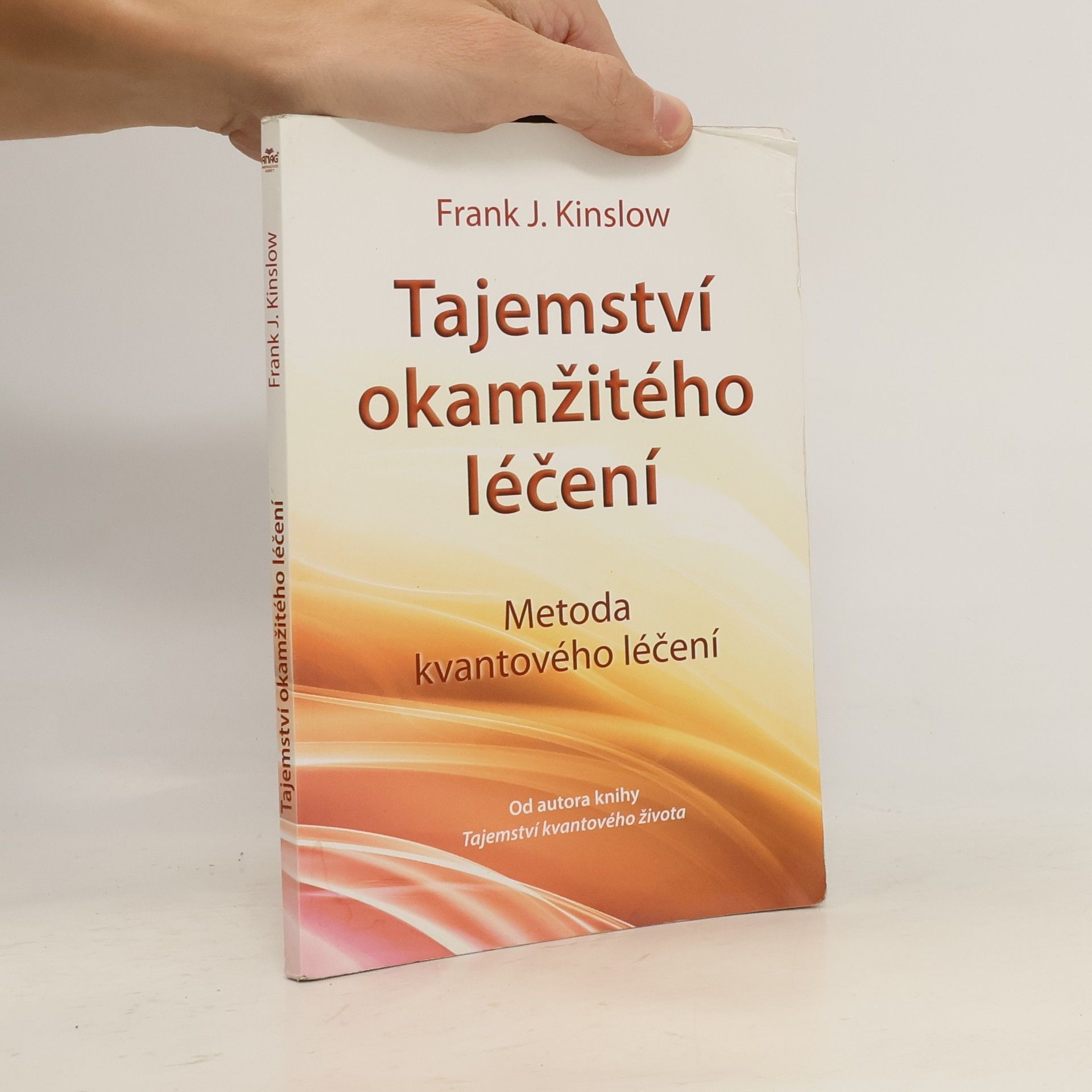 Frank Kinslow Tajemství okamžitého léčení. Metoda kvantového léčení