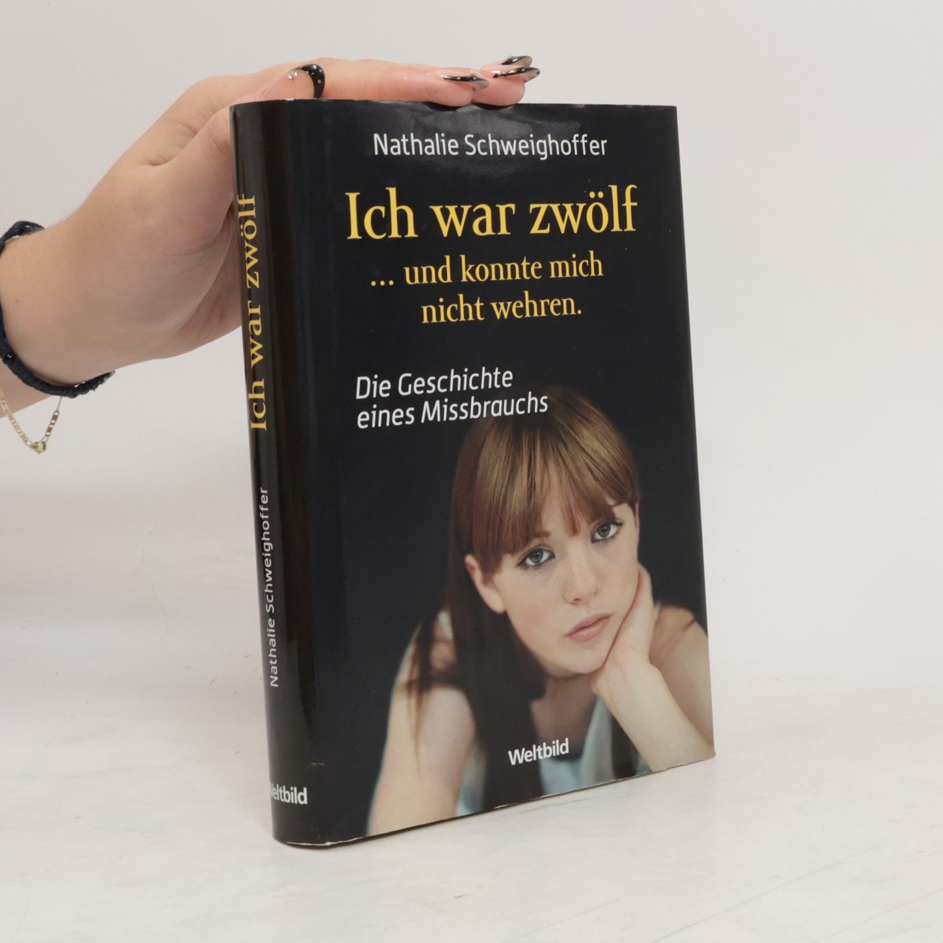 Nathalie Schweighoffer Ich war zwölf ... und konnte mich nicht wehren