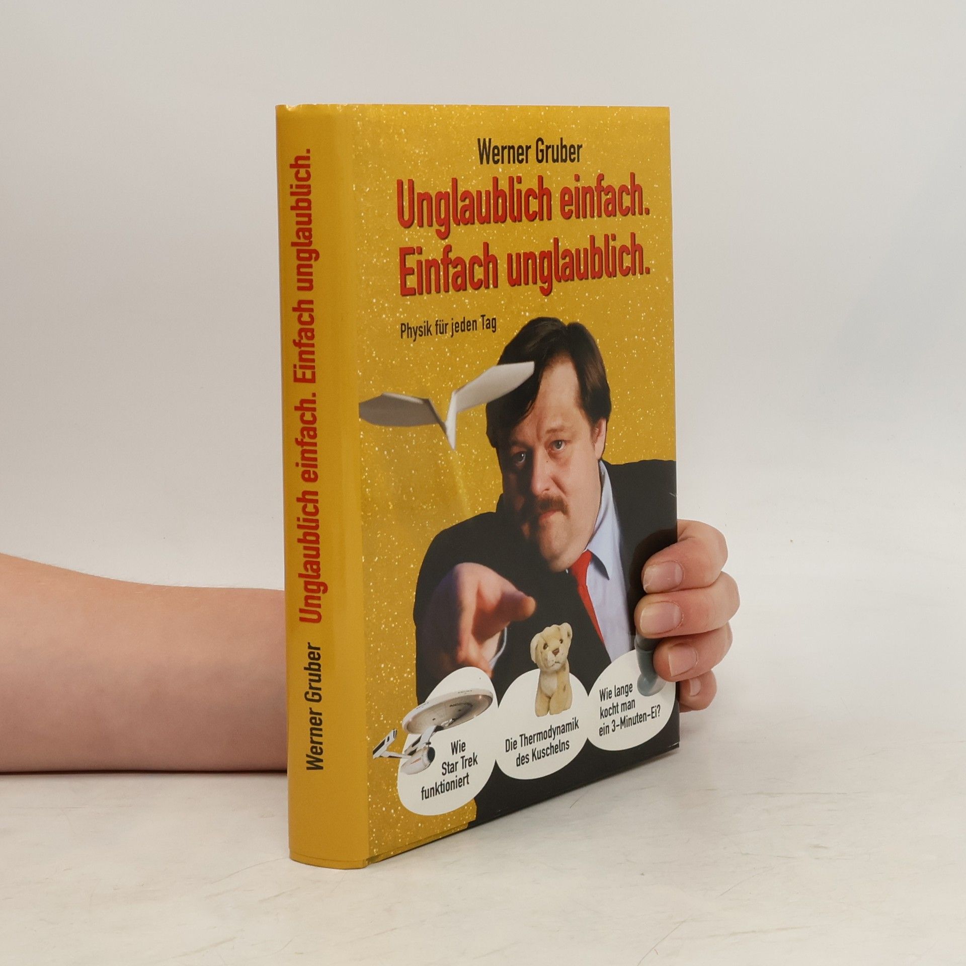 Werner Gruber Unglaublich einfach. Einfach unglaublich.