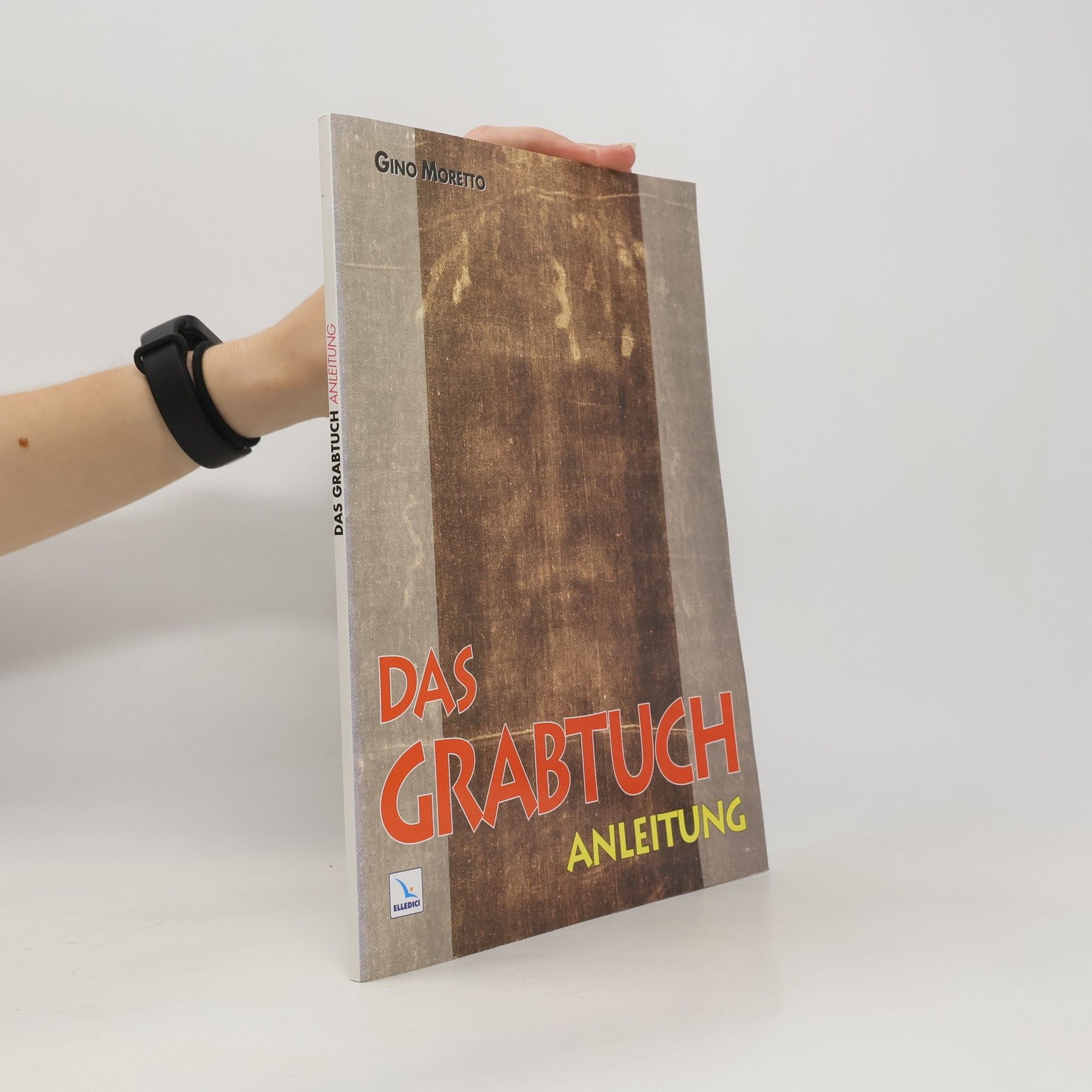 Gino Moretto Das Grabtuch. Anleitung