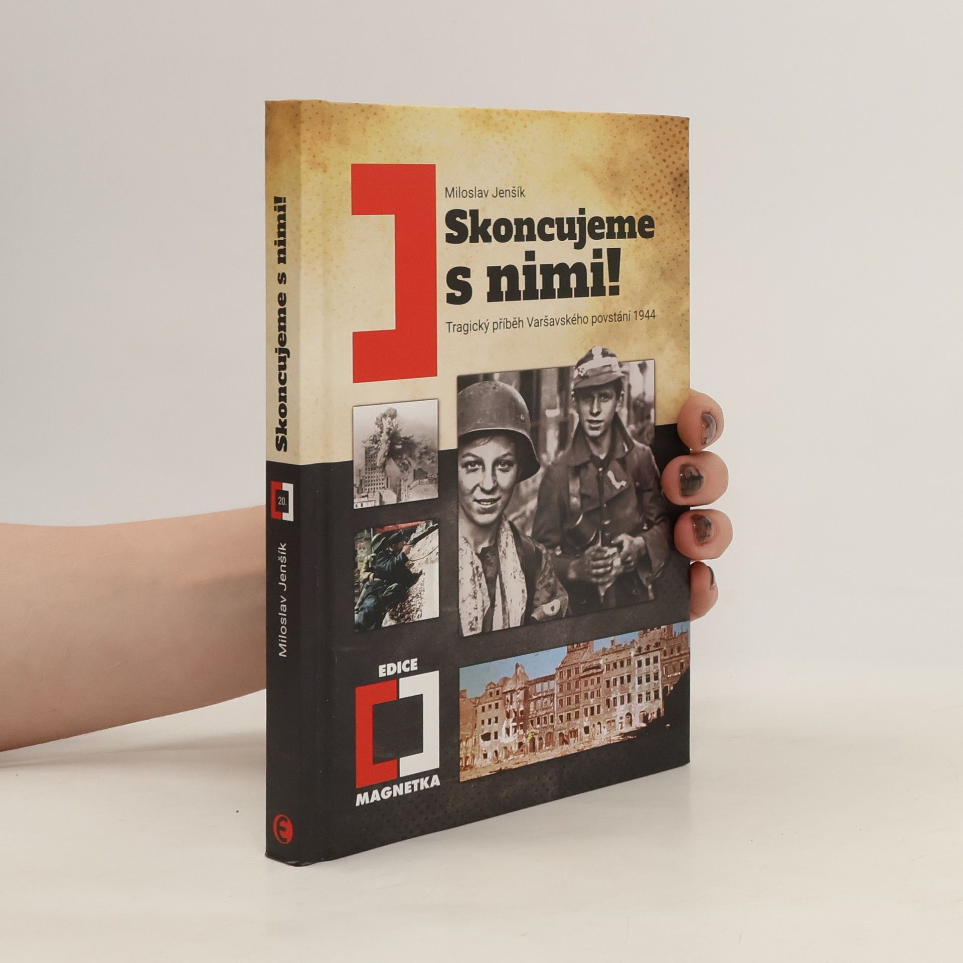 Miloslav Jenšík Skoncujeme s nimi! Tragický příběh Varšavského povstání 1944