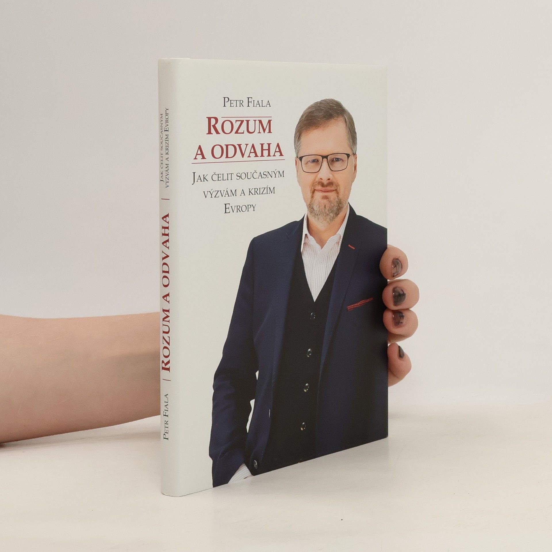 Petr Fiala Rozum a odvaha. Jak čelit současným výzvám a krizím Evropy