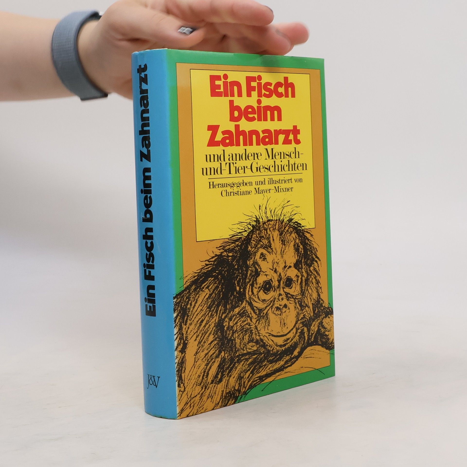 Christiane Mayer-Mixner Ein Fisch beim Zahnarzt und andere Mensch-und-Tier-Geschichten