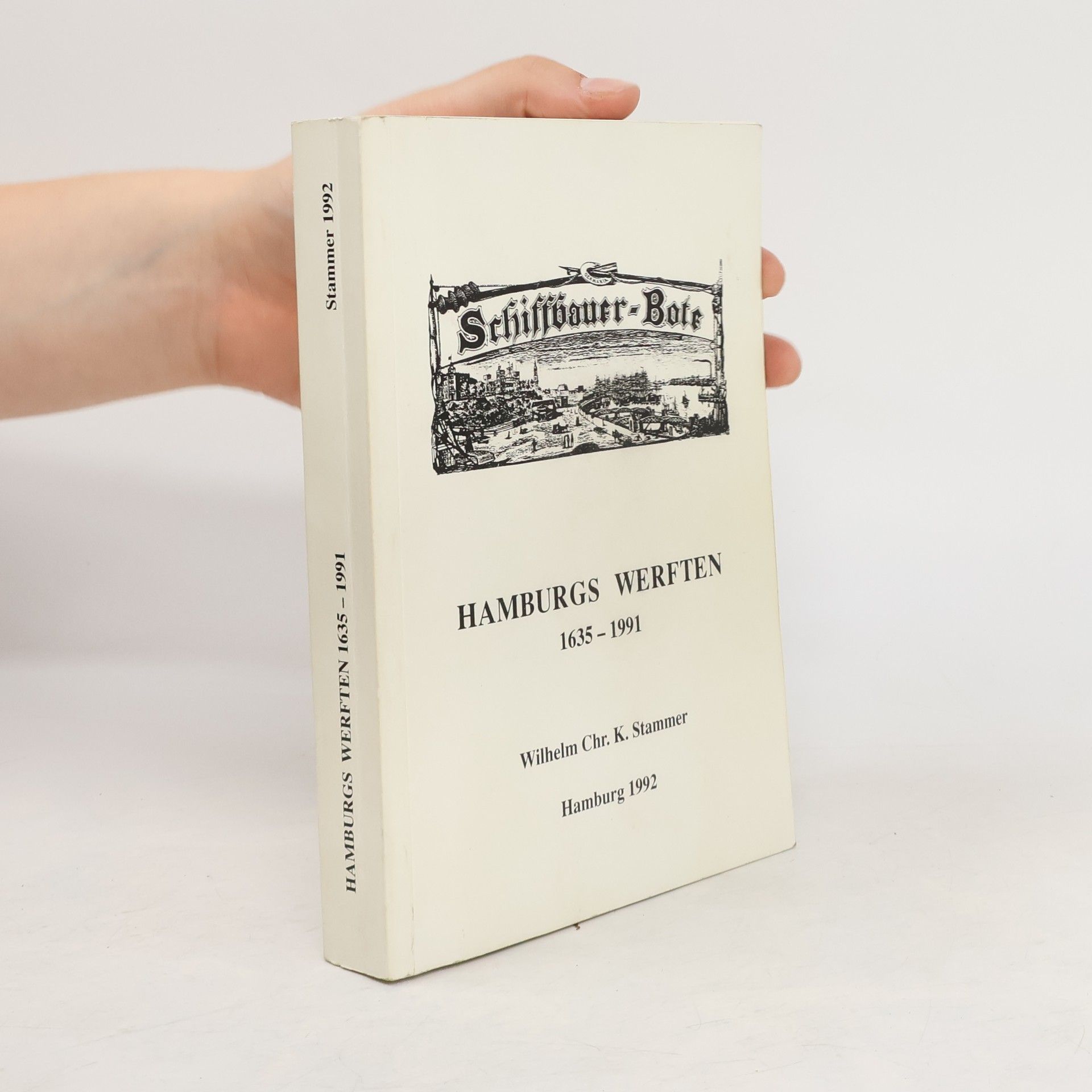 Wilhelm Christian Karl Stammer Hamburgs Werften 1635-1991